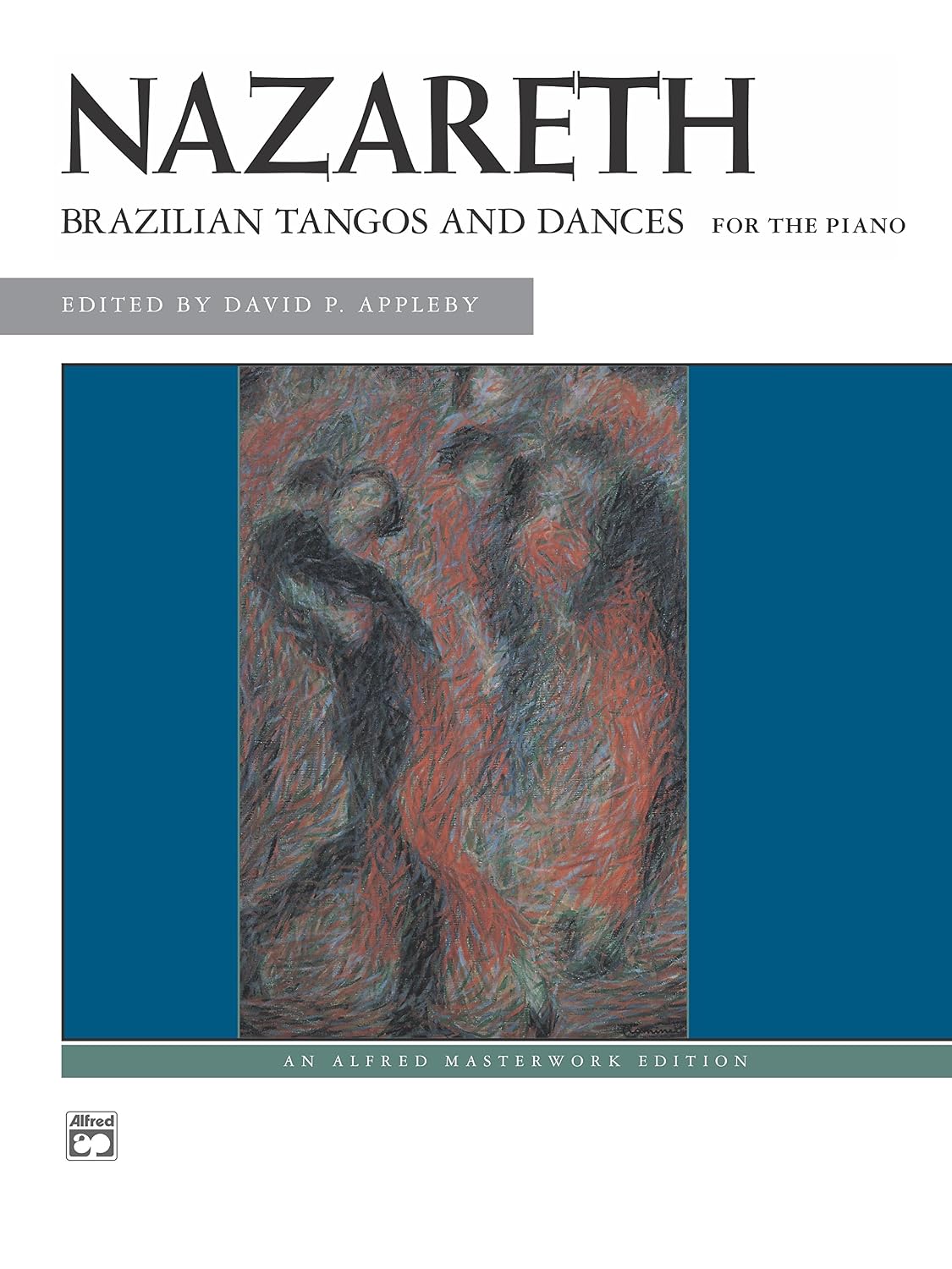 Brazilian Tangos and Dances: For Late Intermediate to Early Advanced Piano (Alfred Masterwork Edition) (English Edition)
