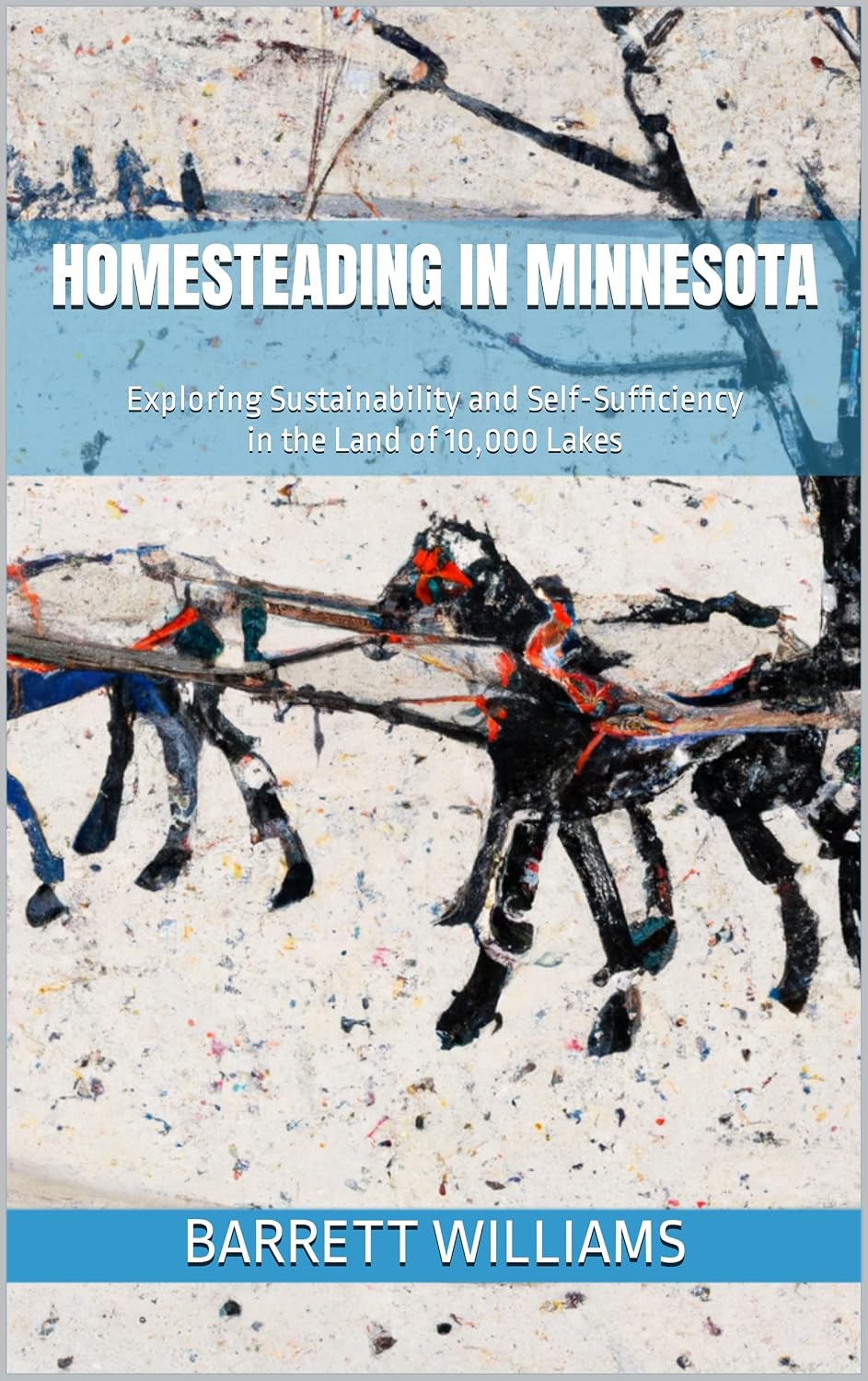 Homesteading in Minnesota: Exploring Sustainability and Self-Sufficiency in the Land of 10,000 Lakes (Homesteading Across America: A Journey through 50 States) (English Edition) baixar o livro de graça