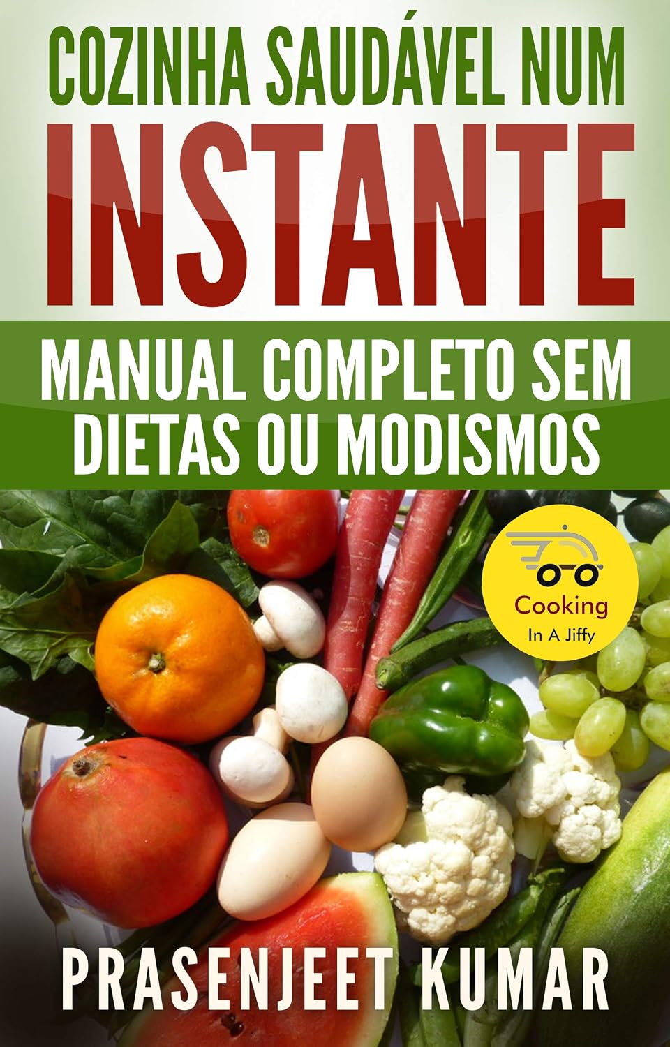 capítulo por capítulo baixar Cozinha Saudável Num Instante: Manual Completo Sem Dietas Ou Modismos (Cozinhando em um Instante)