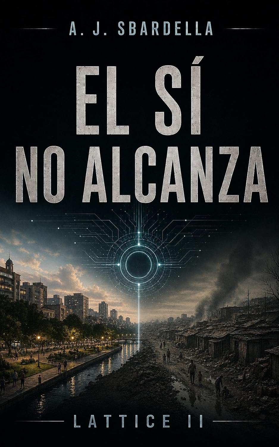 capítulo por capítulo baixar El Sí No Alcanza: Un thriller tecnológico sobre inteligencia artificial, soberanía y dependencia (Lattice nº 2) (Spanish Edition)