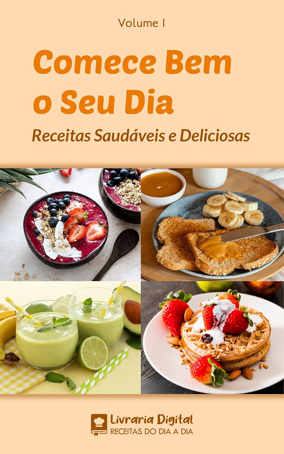Comece Bem o Seu Dia Vol. 1: Receitas Saudáveis e Deliciosas baixar livro de graça