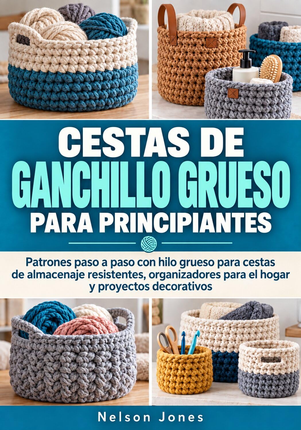 ler totalmente CESTAS DE GANCHILLO GRUESAS PARA PRINCIPIANTES: Patrones paso a paso con hilo voluminoso para cestas de almacenamiento resistentes, organizadores para... y proyectos decorativos (Spanish Edition)