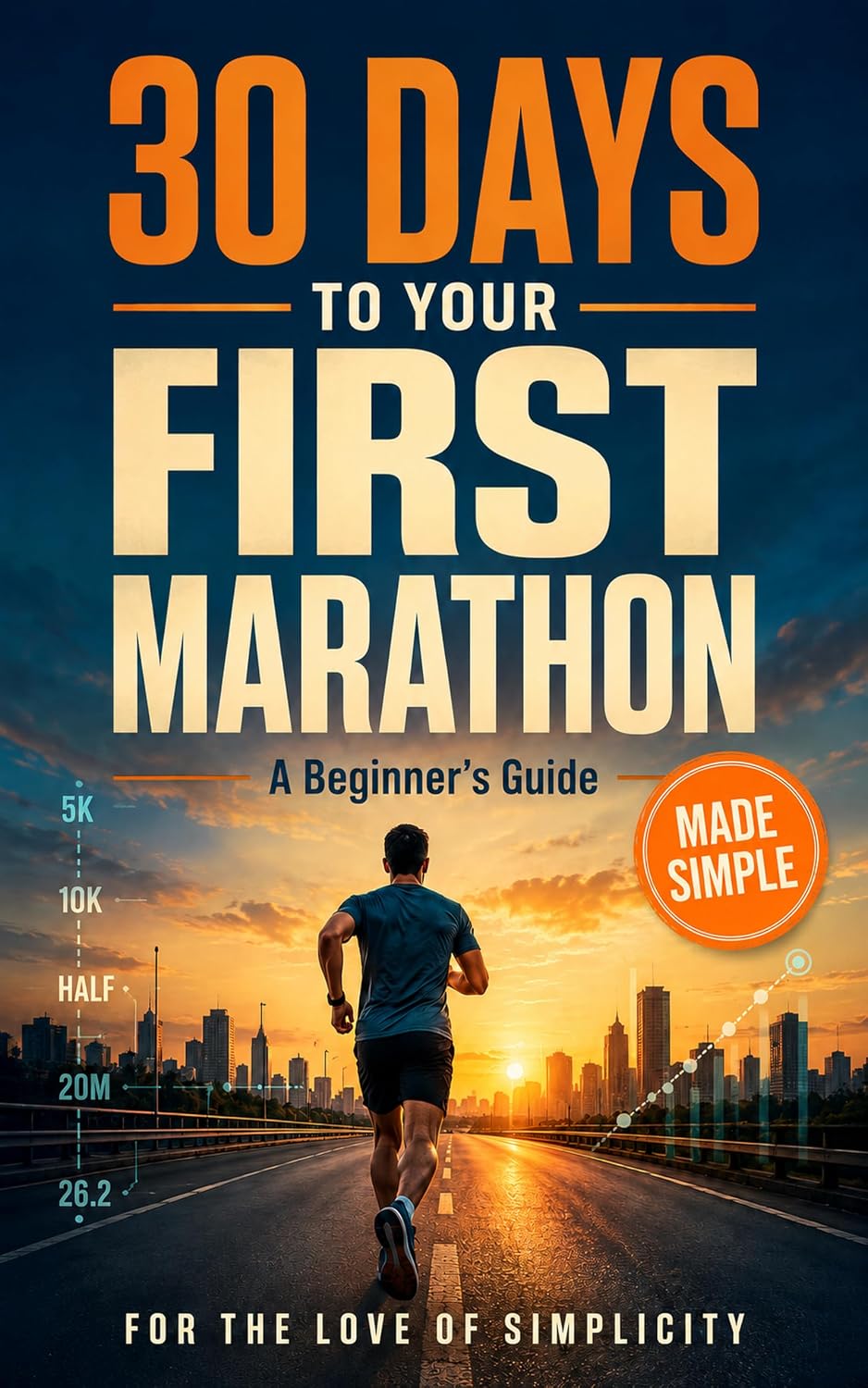 30 Days to Your First Marathon: A Beginner's Guide Made Simple (For the Love of Simplicity Book 53) (English Edition) baixar o livro de graça