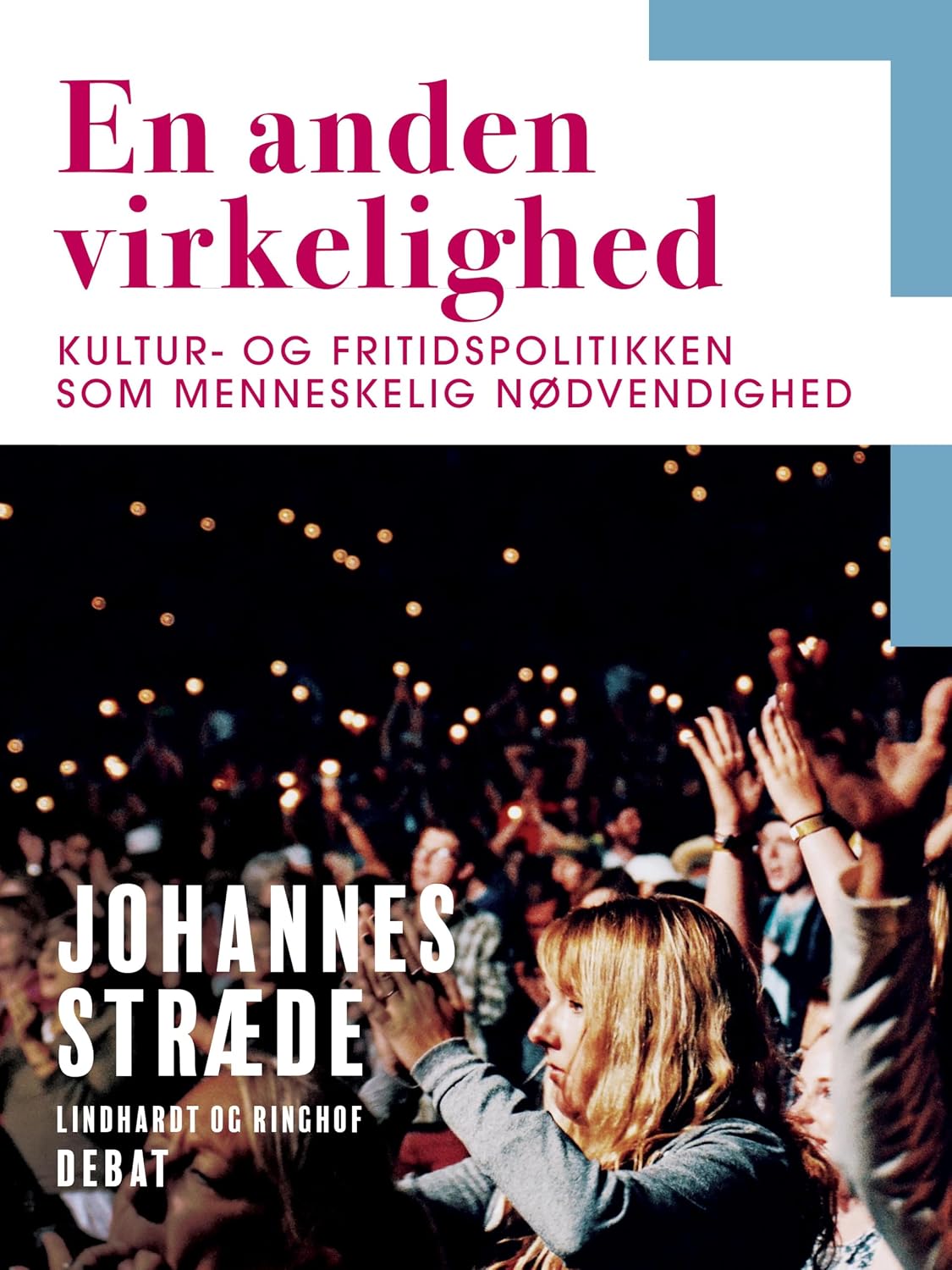 En anden virkelighed. Kultur– og fritidspolitikken som menneskelig nødvendighed (Danish Edition) baixar livro de graça