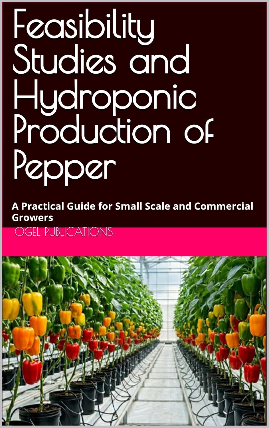 ler totalmente Feasibility Studies and Hydroponic Production of Pepper: A Practical Guide for Small Scale and Commercial Growers (English Edition)