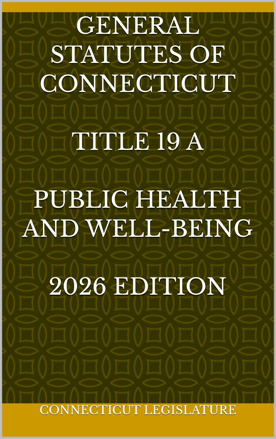 GENERAL STATUTES OF CONNECTICUT TITLE 19 A PUBLIC HEALTH AND WELL-BEING 2026 EDITION (English Edition) baixar livro de graça