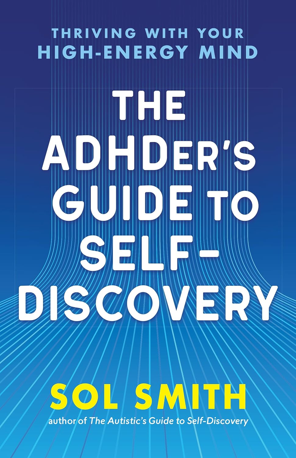 The ADHDer’s Guide to Self-Discovery: Thriving with Your High-Energy Mind (English Edition)