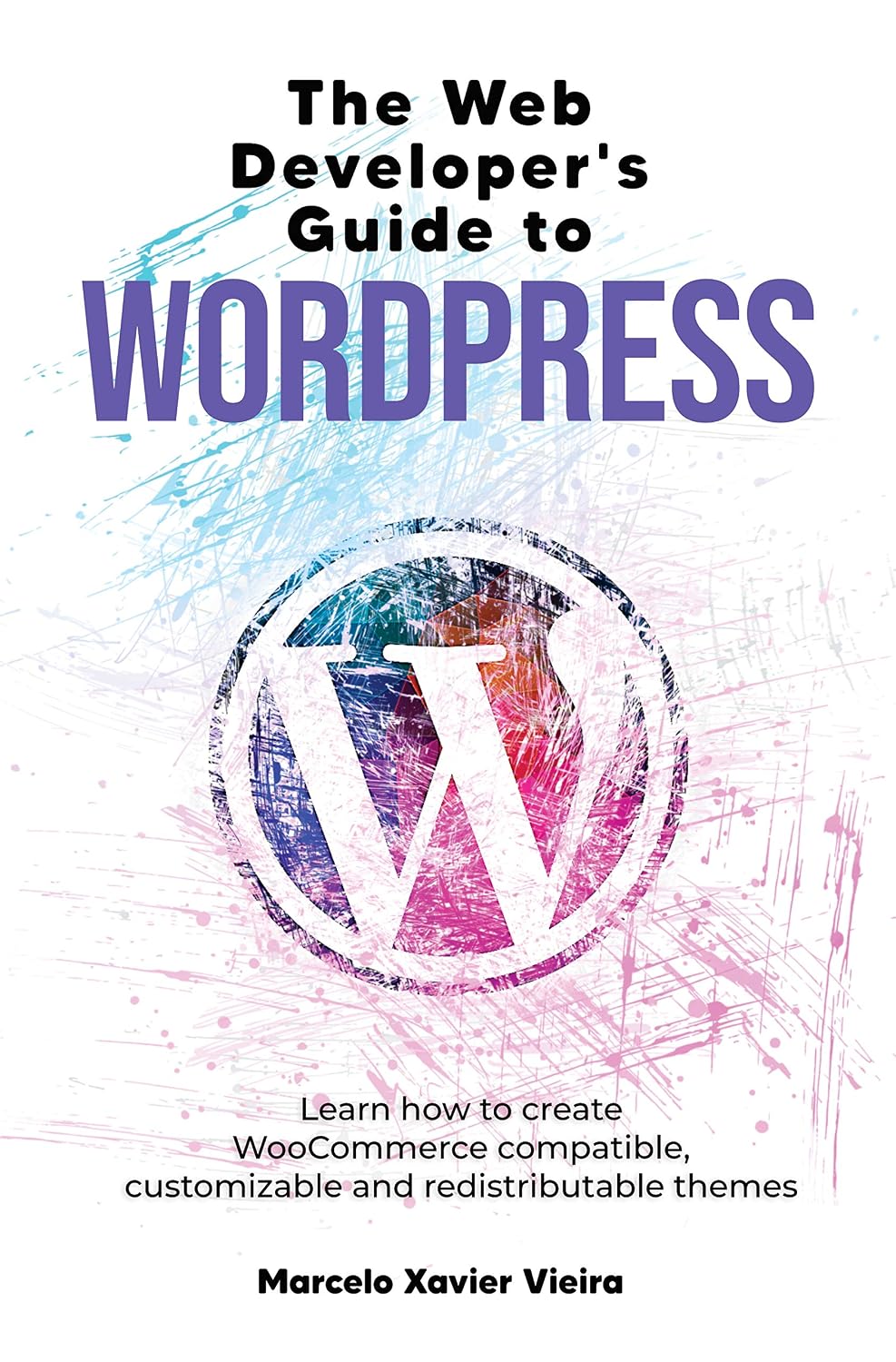 ler totalmente The Web Developer's Guide to WordPress: Learn how to create WooCommerce compatible, customizable and redistributable themes (English Edition)