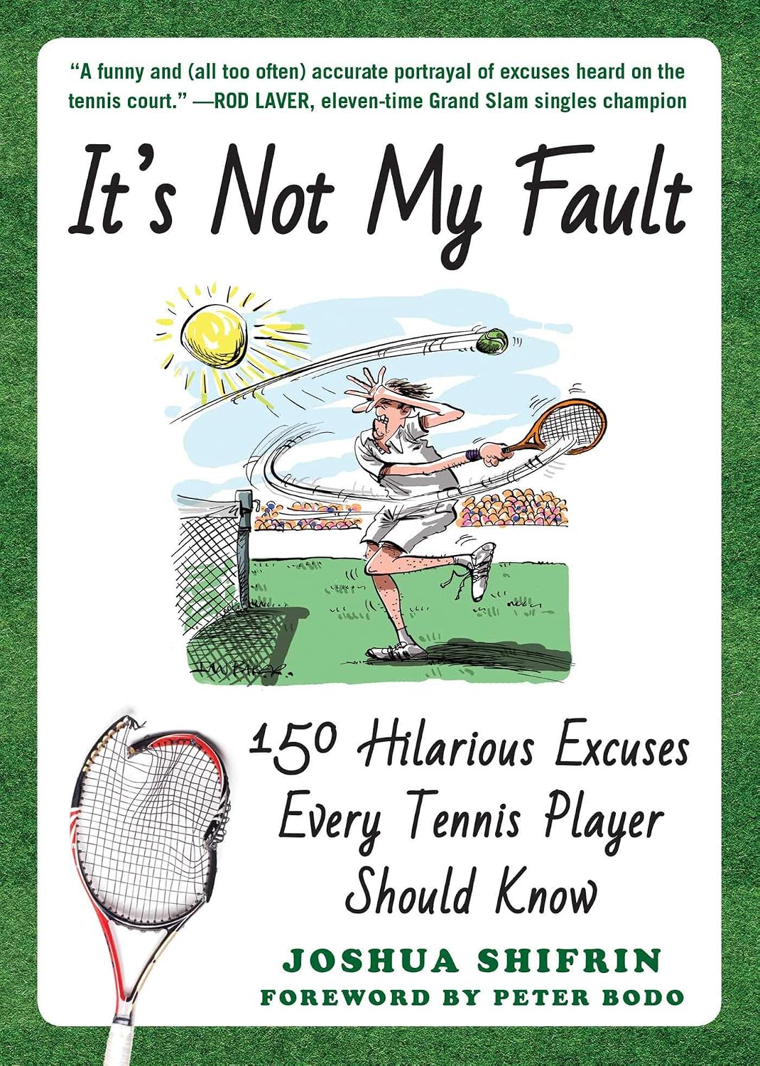 It's Not My Fault: 150 Hilarious Excuses Every Tennis Player Should Know: Volume 1