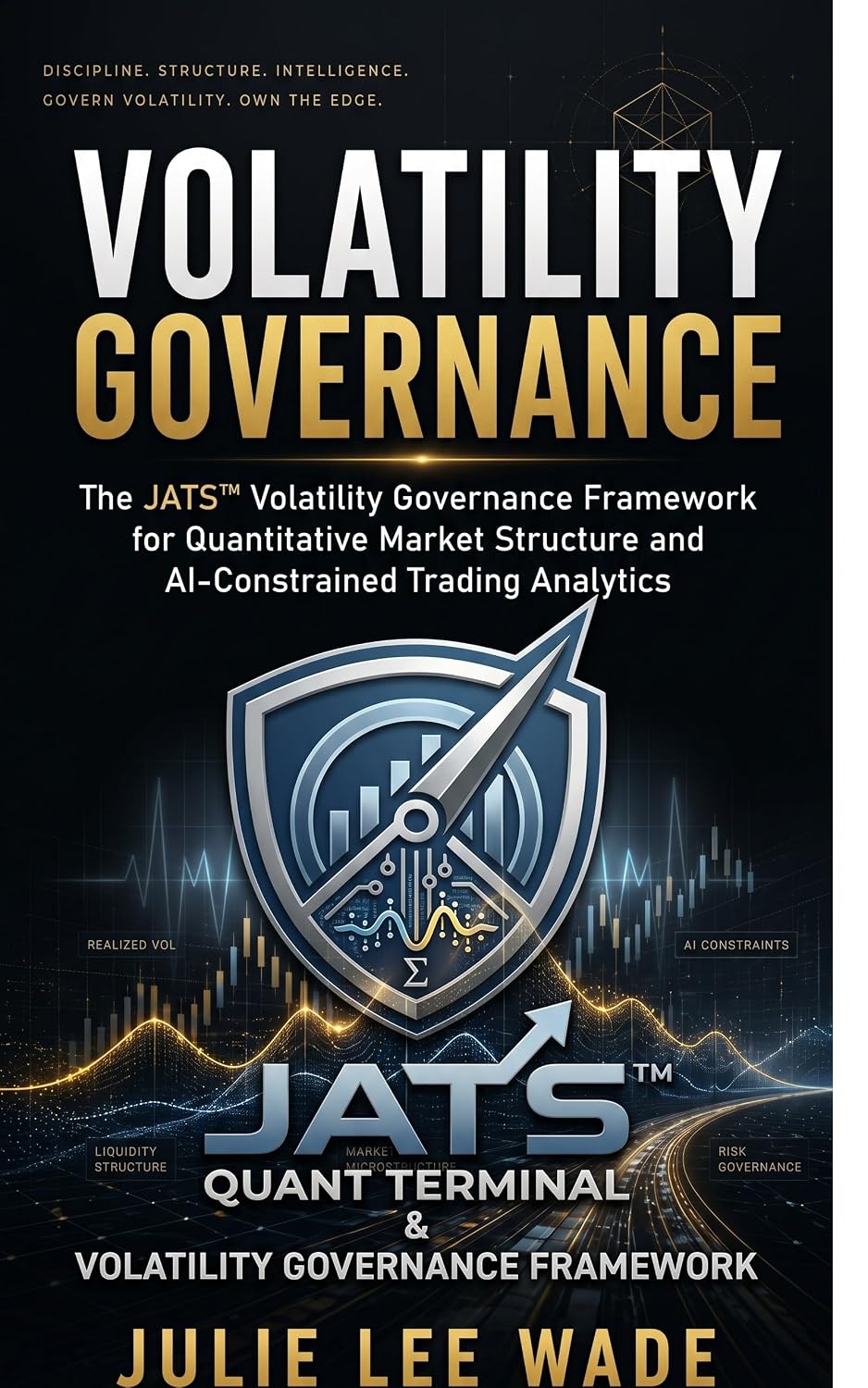 ler totalmente Volatility Governance: The JATS™ Framework for Quantitative Market Structure and AI-Constrained Trading Analytics (English Edition)