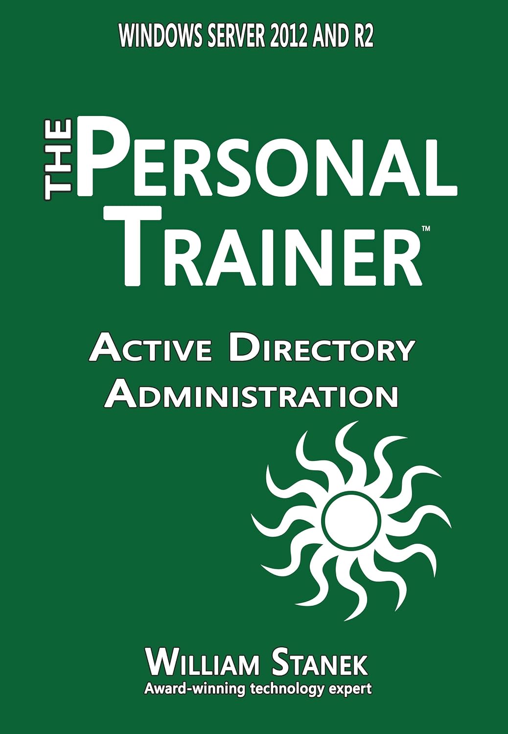 Active Directory Administration for Windows Server 2012 & Windows Server 2012 R2: The Personal Trainer (English Edition) baixar livro de graça