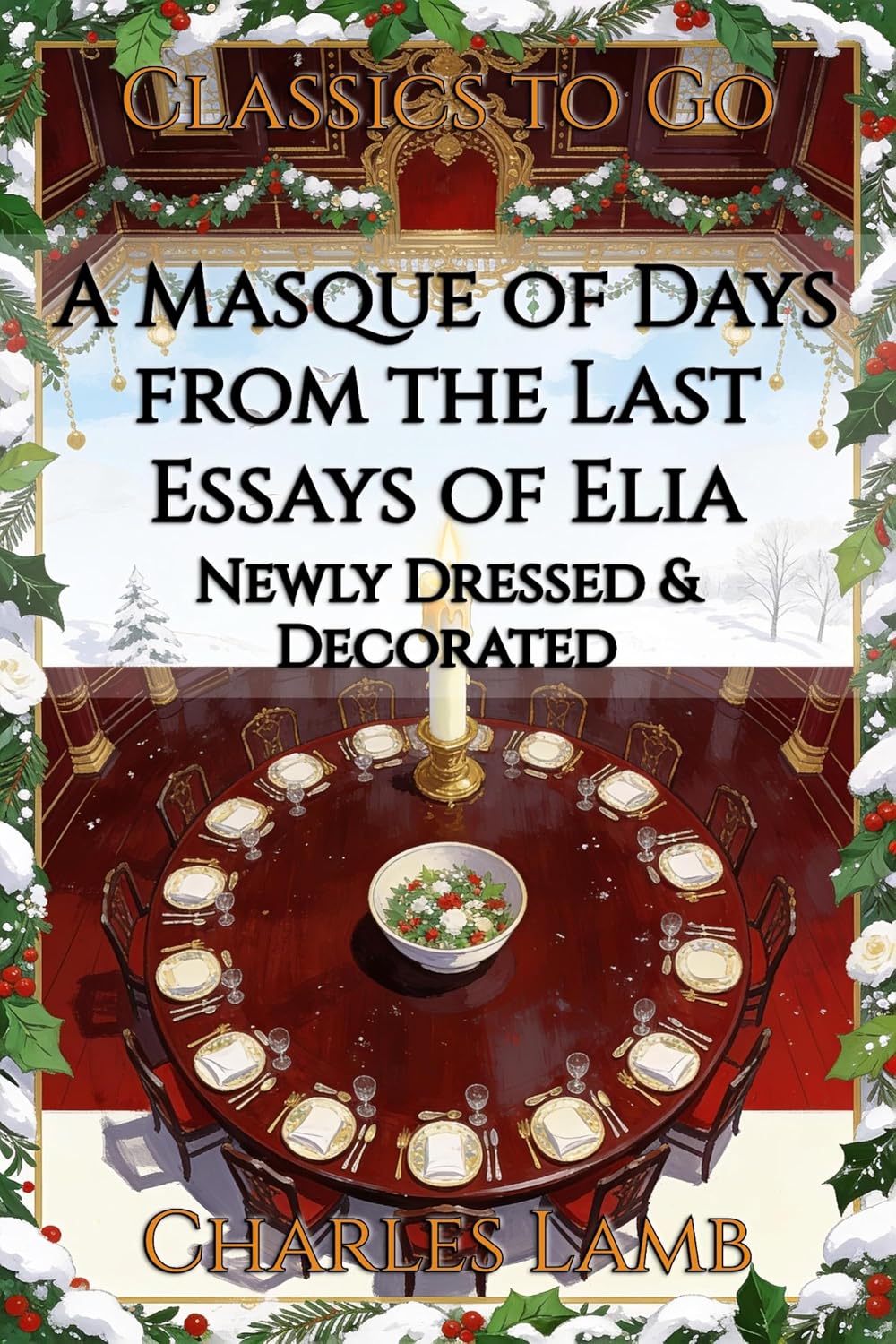 A Masque of Days from the Last Essays of Elia: Restored Classics to Go Edition (English Edition)