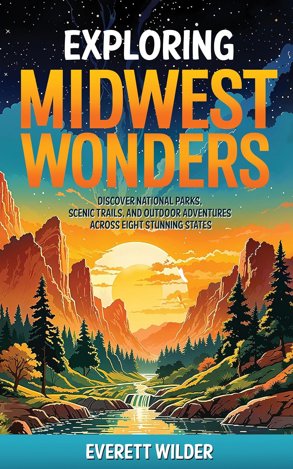 Exploring Midwest Wonders: Discover National Parks, Scenic Trails, and Outdoor Adventures Across Eight Stunning States (National Park Wonders) (English Edition) baixar o livro de graça