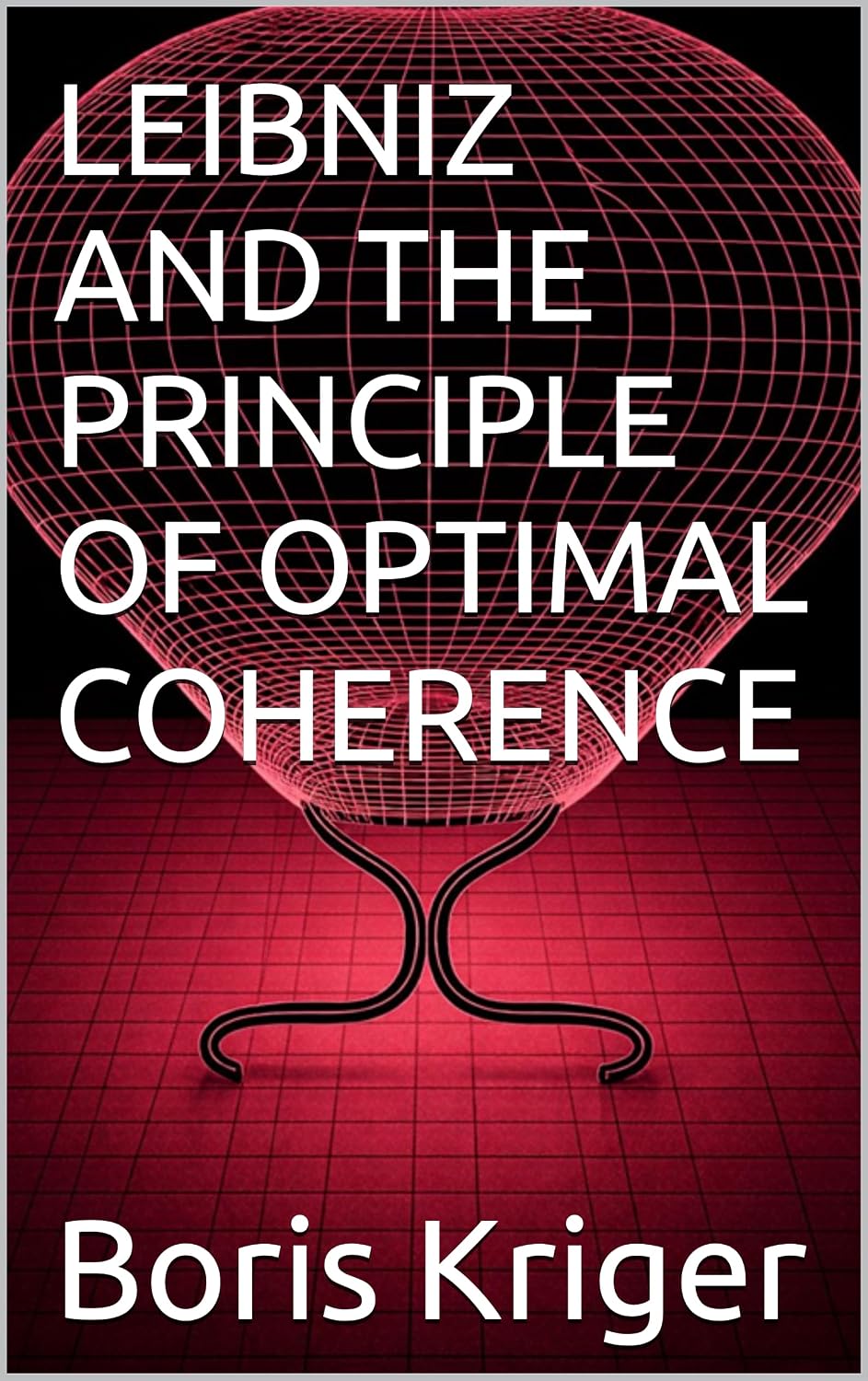 LEIBNIZ AND THE PRINCIPLE OF OPTIMAL COHERENCE (SCIENCE AND COSMOS) (English Edition) baixar o livro de graça