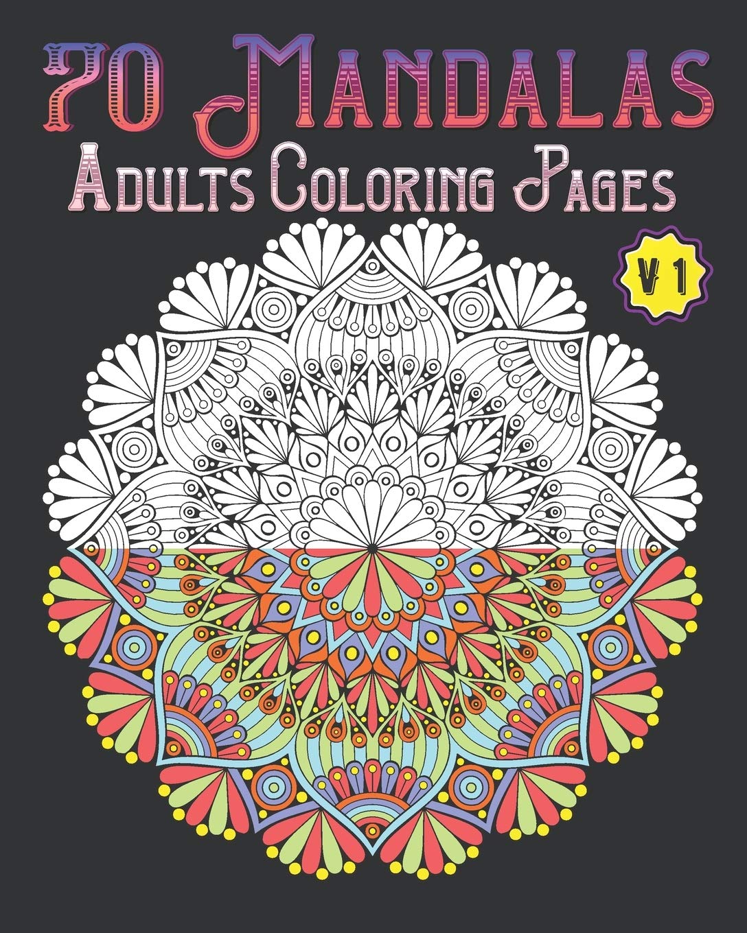 70 mandalas adults coloring pages volume 1: mandala coloring book for all: 70 mindful patterns and mandalas coloring book: Stress relieving and relaxing Coloring Pages baixar o livro de graça