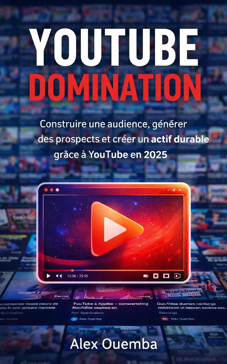 capítulo por capítulo baixar YOUTUBE DOMINATION: Construire une audience, générer des prospects et créer un actif durable grâce à YouTube en 2025 (French Edition)