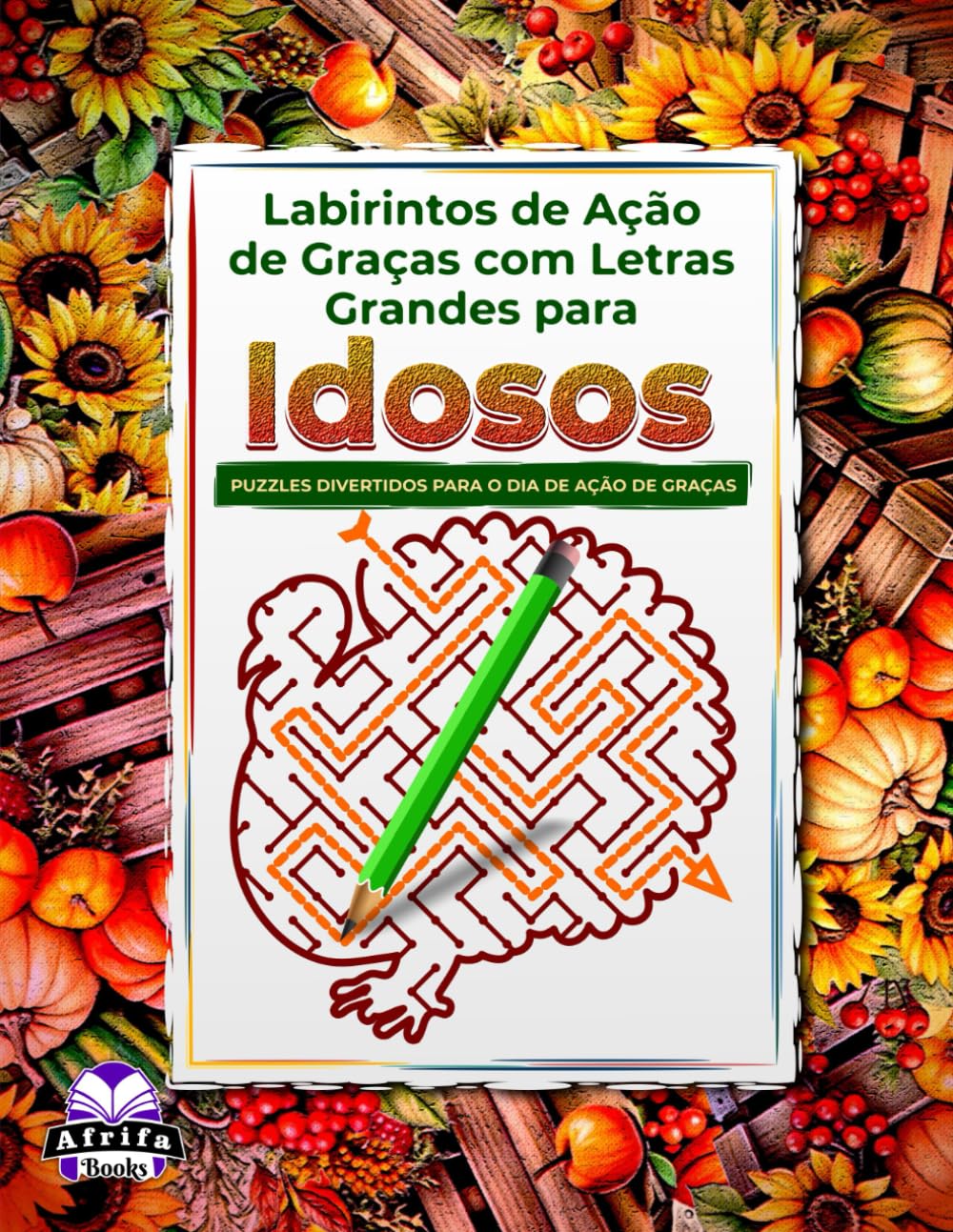 ler totalmente Labirintos de Ação de Graças com Letras Grandes para Idosos: Jogos de Raciocínio para Pessoas da Terceira Idade com Puzzles Relaxantes e Divertidos para Melhorar a Memória