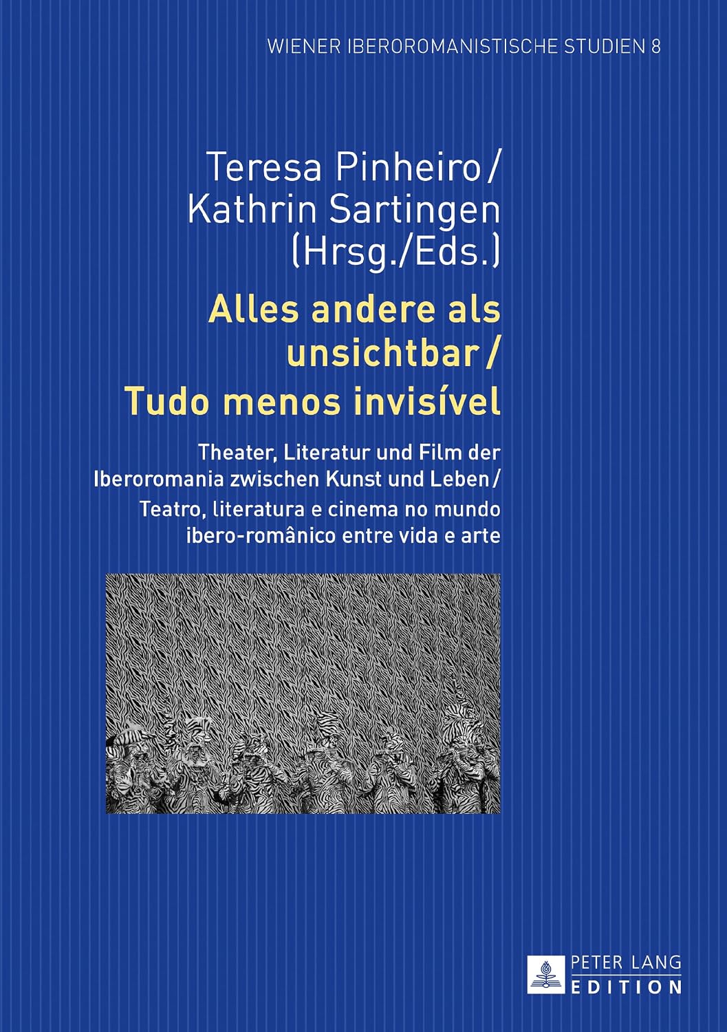 Alles andere als unsichtbar / Tudo menos invisível: Theater, Literatur und Film der Iberoromania zwischen Kunst und Leben / Teatro, literatura e cinema no mundo ibero-românico entre vida e arte: 8 baixar o livro de graça