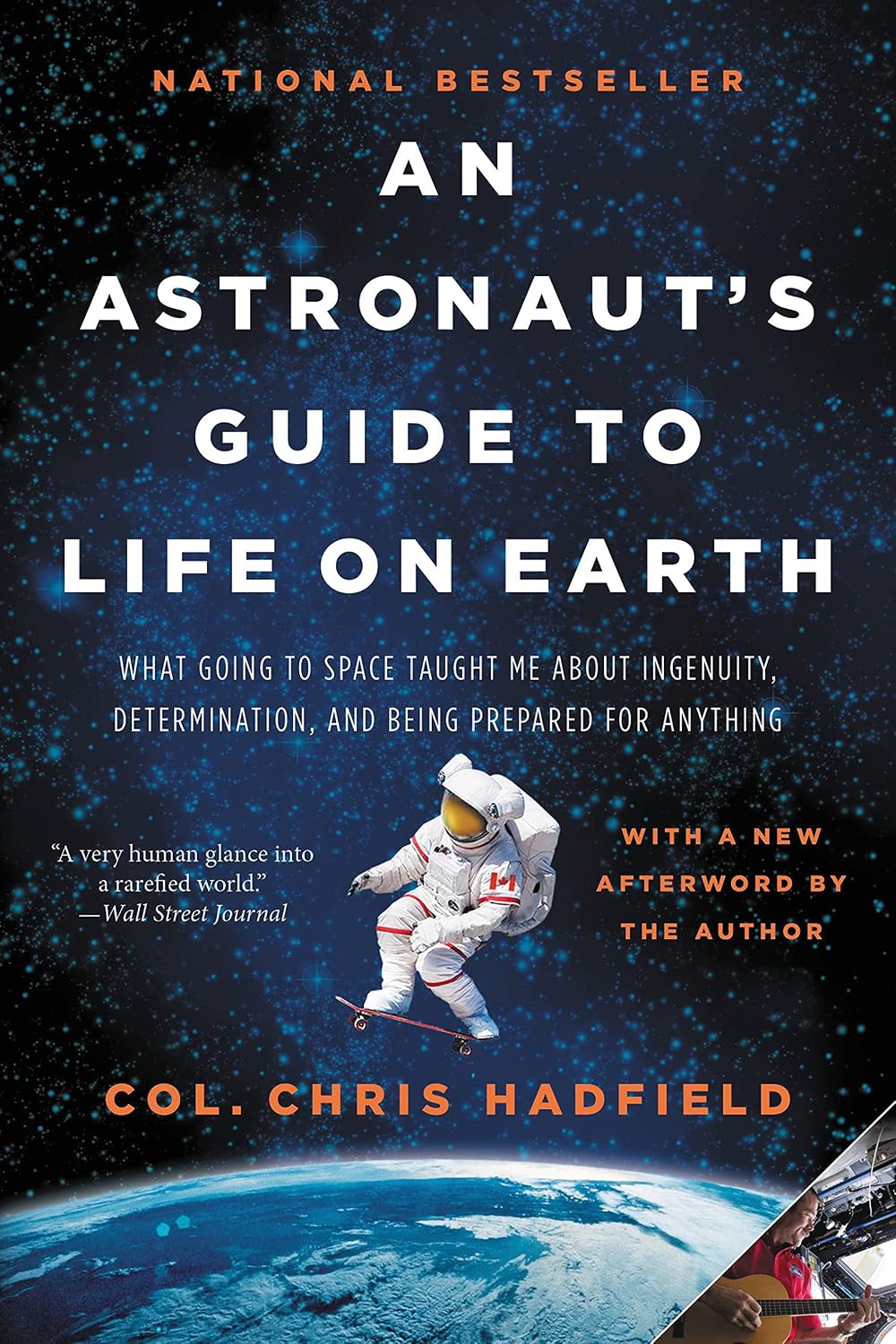 An Astronaut's Guide to Life on Earth: What Going to Space Taught Me About Ingenuity, Determination, and Being Prepared for Anything (English Edition)