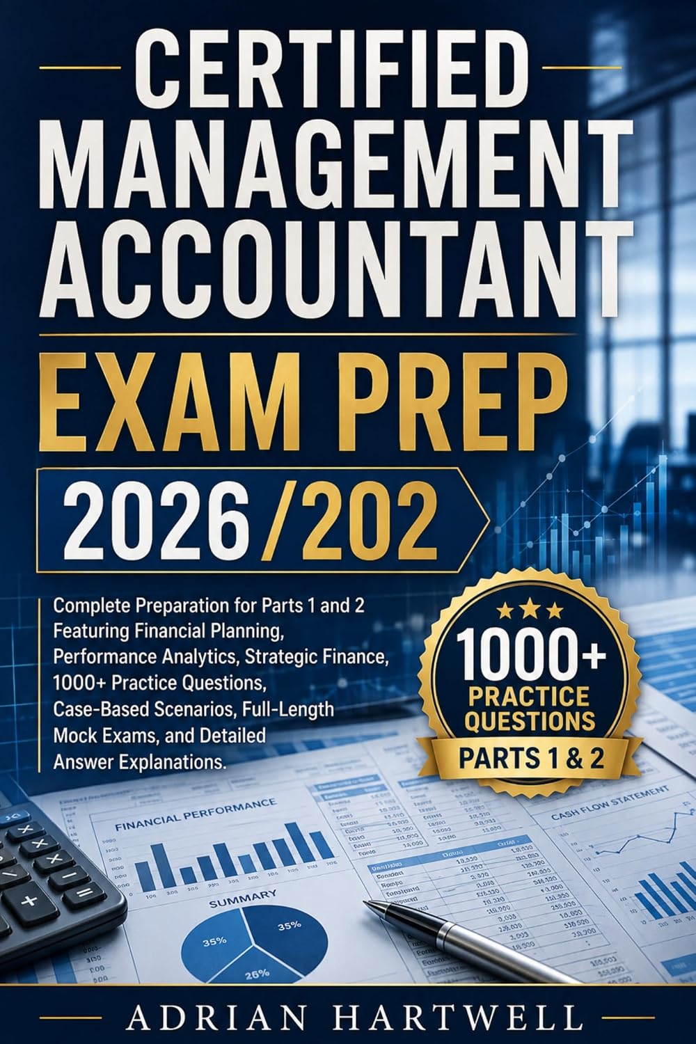 CERTIFIED MANAGEMENT ACCOUNTANT EXAM PREP 2026/2027: Complete Preparation for Parts 1 and 2 Featuring Financial Planning, Performance Analytics, Strategic... Answer Explanations (English Edition) baixar livro de graça