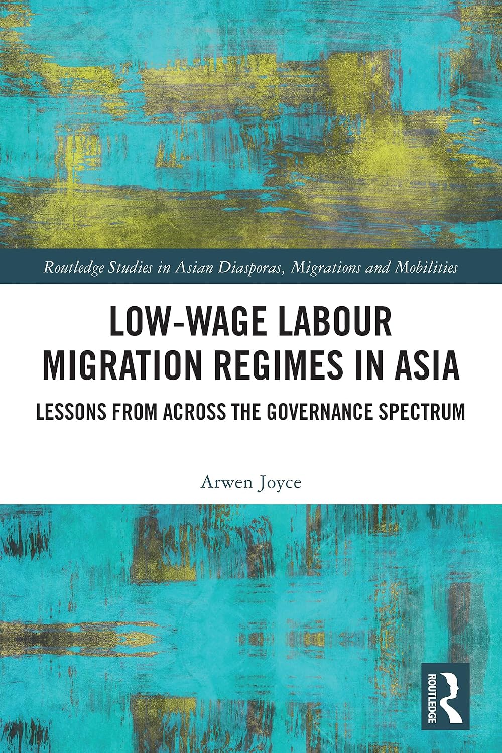 ler totalmente Low-wage Labour Migration Regimes in Asia: Lessons from Across the Governance Spectrum (Routledge Studies in Asian Diasporas, Migrations and Mobilities) (English Edition)