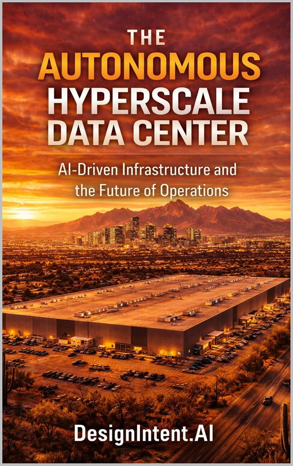 The Autonomous Hyperscale Data Center: AI-Driven Infrastructure and the Future of Operations (Hyperscale Data Centers, Emerging Trends in the Data Center... DesignIntent.AI) Book 3) (English Edition) baixar o livro de graça