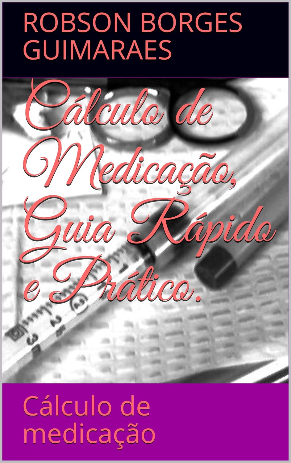 Cálculo de Medicação, Guia Rápido e Prático.: Cálculo de medicação (1º) baixar livro de graça