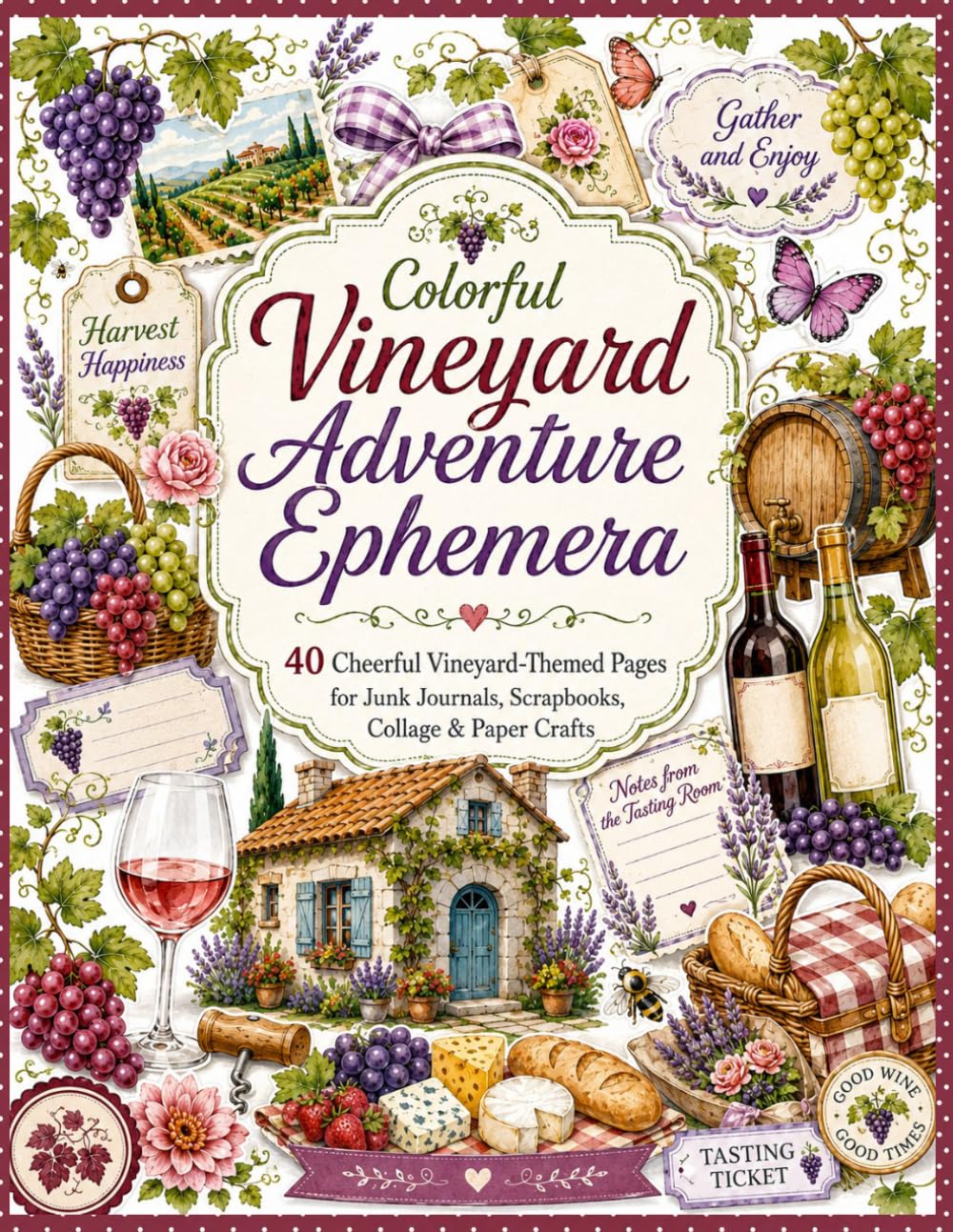 Colorful Vineyard Adventure Ephemera: 40 Cheerful Wine Country Themed Pages with Grapes, Fussy Cut Tags, Journaling Cards, Tickets, Borders, for Junk Journals, Scrapbooking, Collage, and Paper Crafts baixar livro de graça
