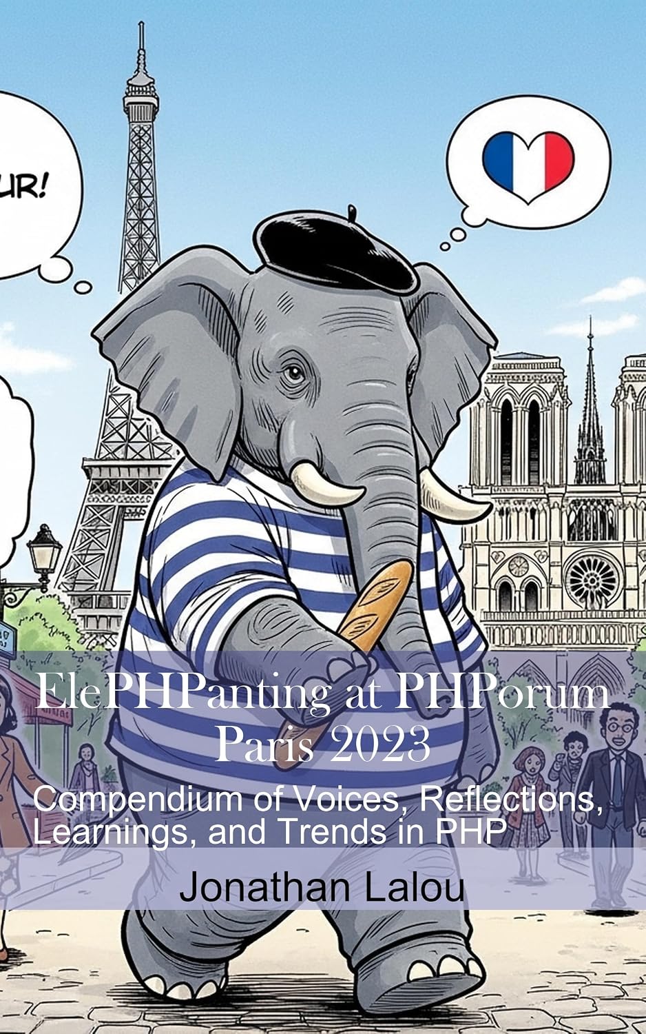 ElePHPanting at PHPorum - Paris 2023: Compendium of Voices, Reflections, Learnings, and Trends in PHP (English Edition) baixar o livro de graça