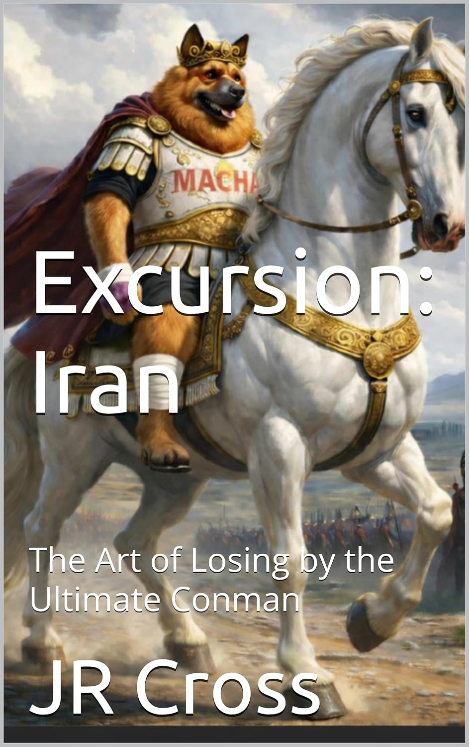 Excursion: Iran: The Art of Losing by the Ultimate Conman (The Tramp Dictatorship Series Book 3) (English Edition) baixar o livro de graça