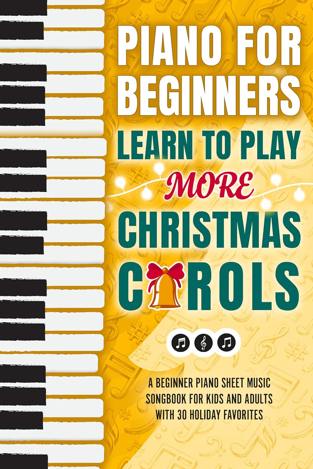 Piano for Beginners - Learn to Play More Christmas Carols: A Beginner Piano Sheet Music Songbook for Kids and Adults with 30 Holiday Favorites (My First Piano Sheet Music Books 6) (English Edition) baixar o livro de graça