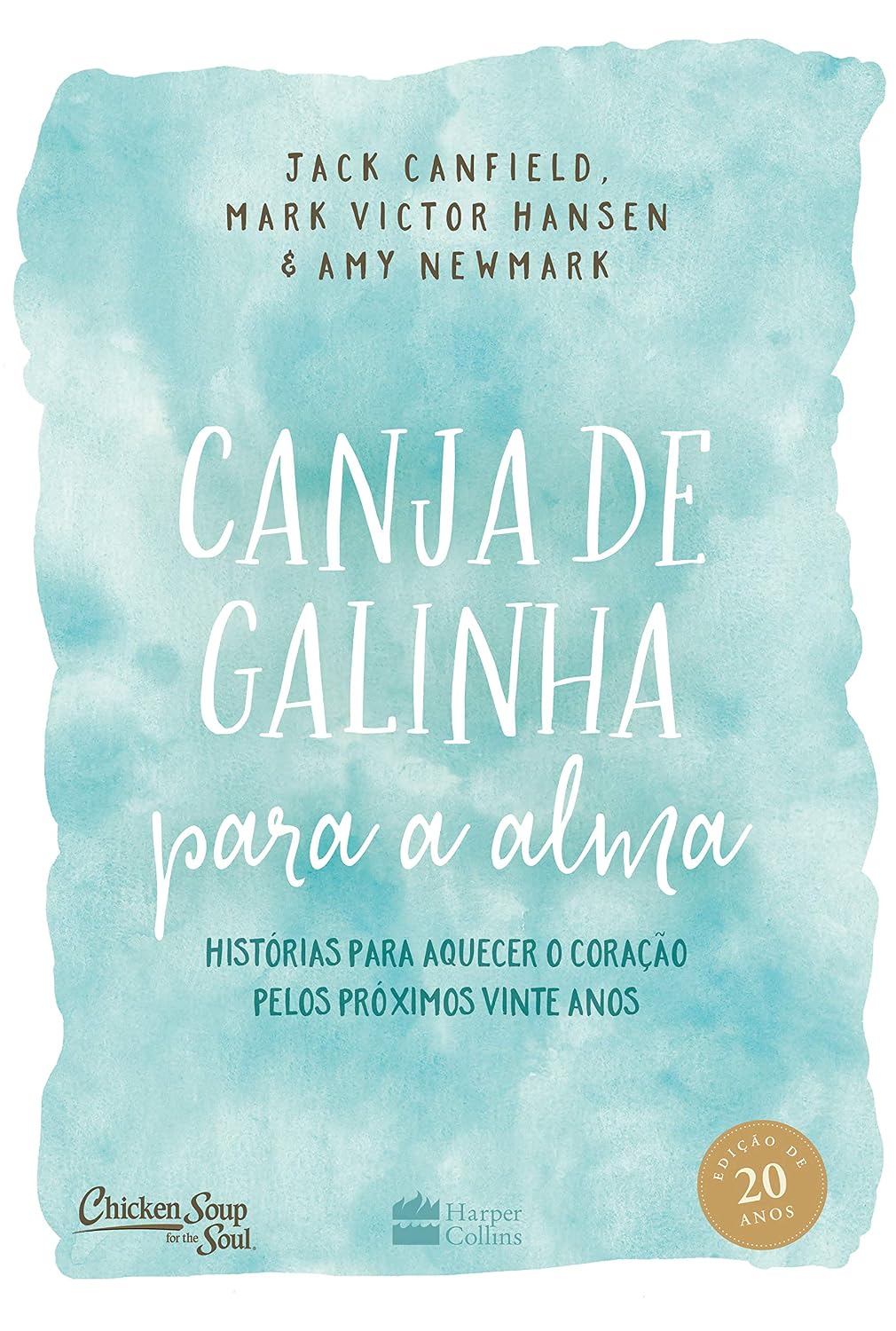 Canja de galinha para alma: Histórias para aquecer o coração pelos próximos vinte anos baixar livro de graça