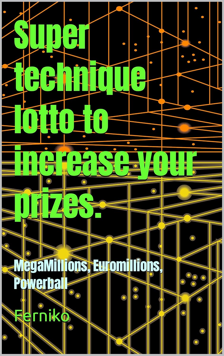 Super technique lotto to increase your prizes.: MegaMillions, Euromillions, Powerball (English Edition) baixar livro de graça