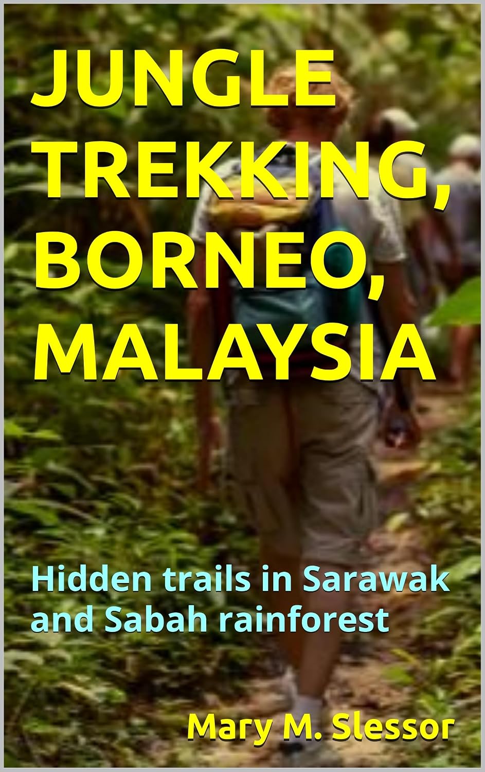 ler totalmente JUNGLE TREKKING, BORNEO, MALAYSIA: Hidden trails in Sarawak and Sabah rainforest (English Edition)