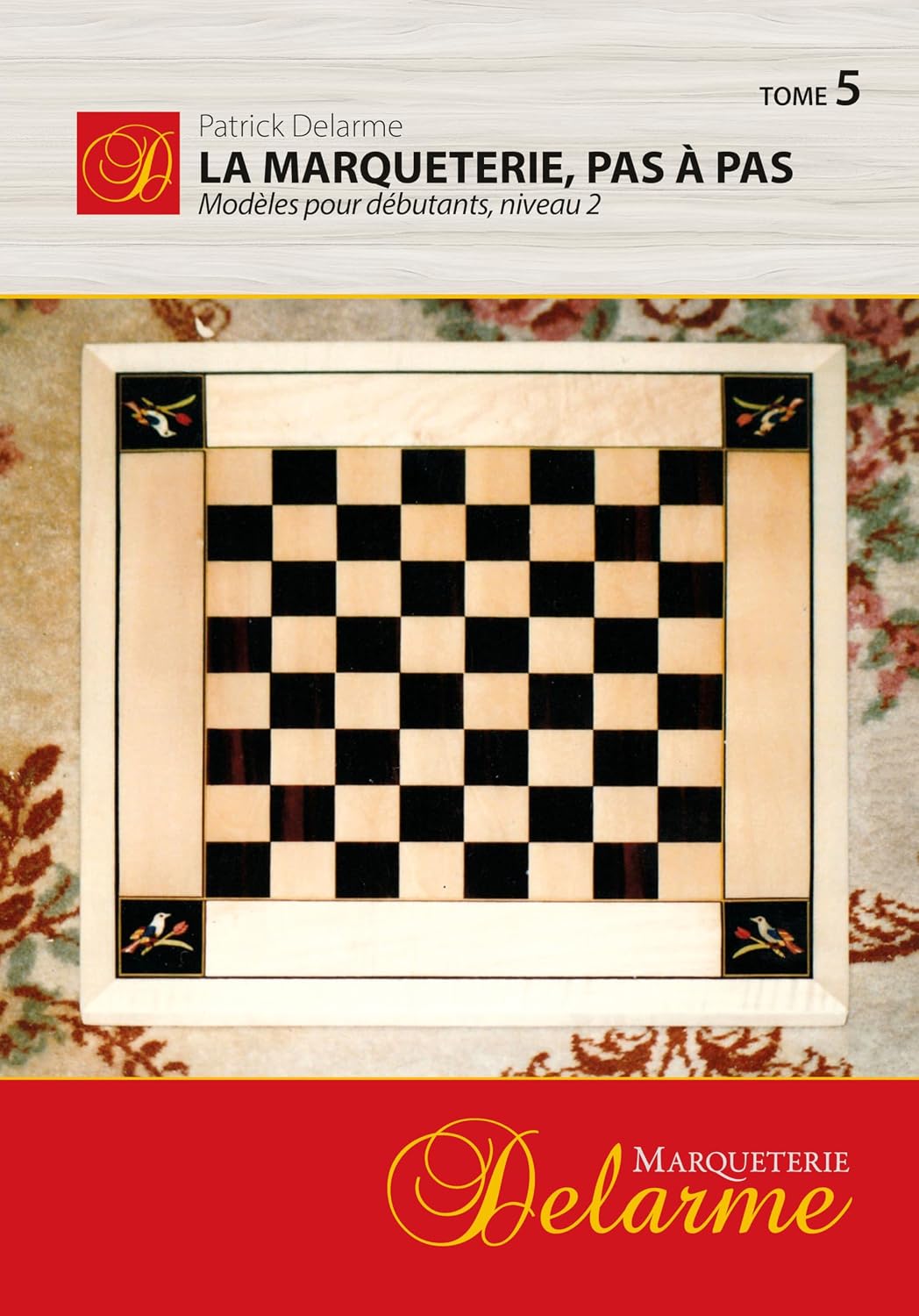 ler totalmente La Marqueterie, pas à pas: Modèles pour débutants, niveau 2 (French Edition)