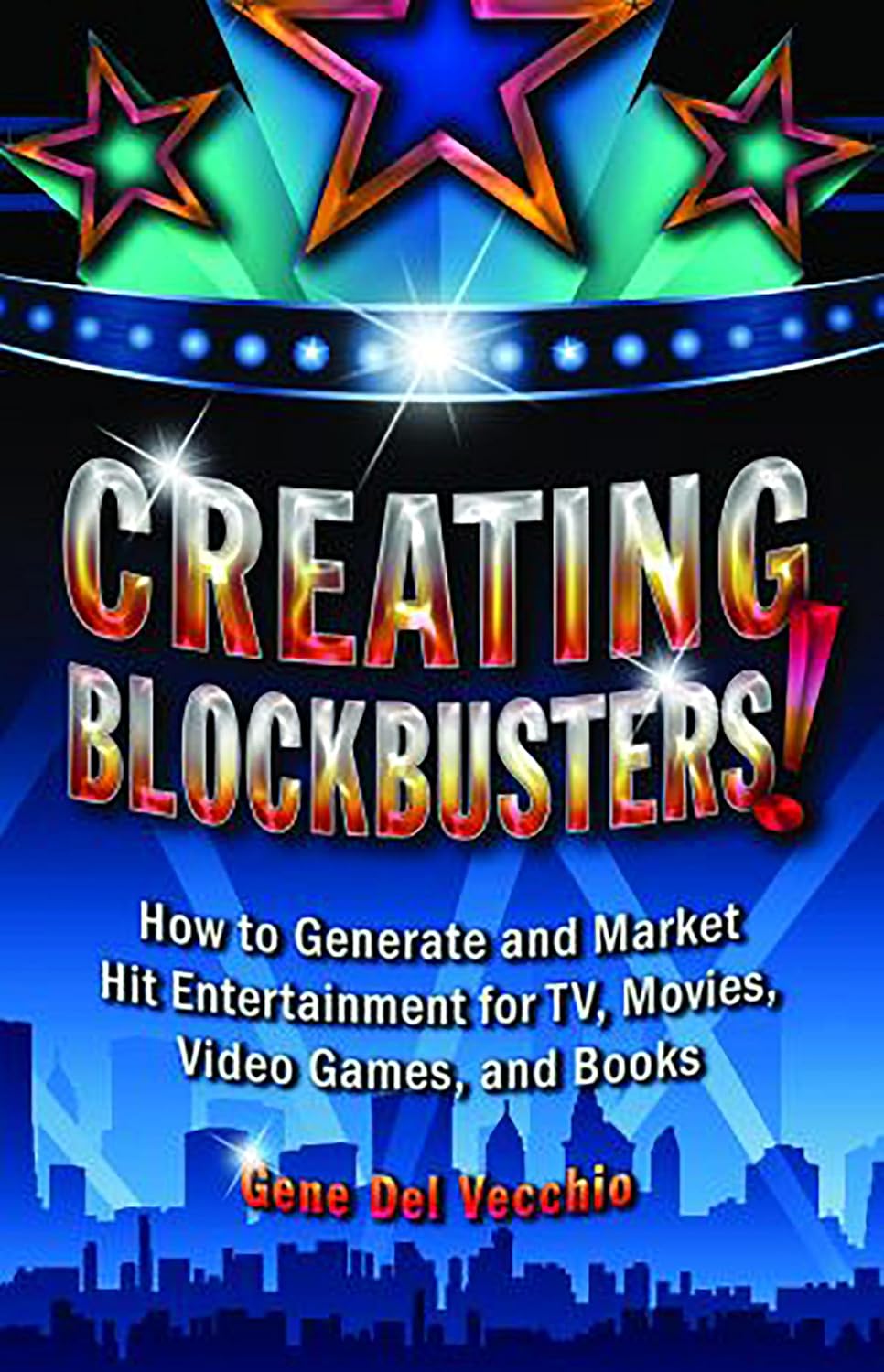 Creating Blockbusters!: How to Generate and Market Hit Entertainment for TV, Movies, Video Games, and Books (English Edition) baixar livro de graça