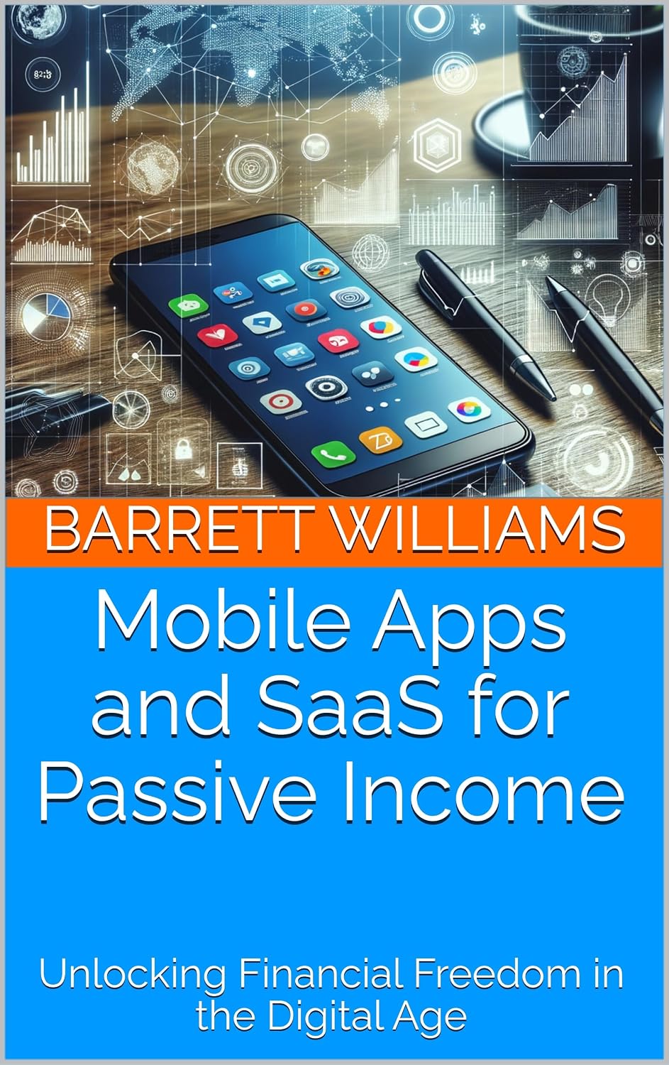 Mobile Apps and SaaS for Passive Income: Unlocking Financial Freedom in the Digital Age (Effortless Income: Recurring Revenue Streams with Minimal Work Book 7) (English Edition) baixar o livro de graça