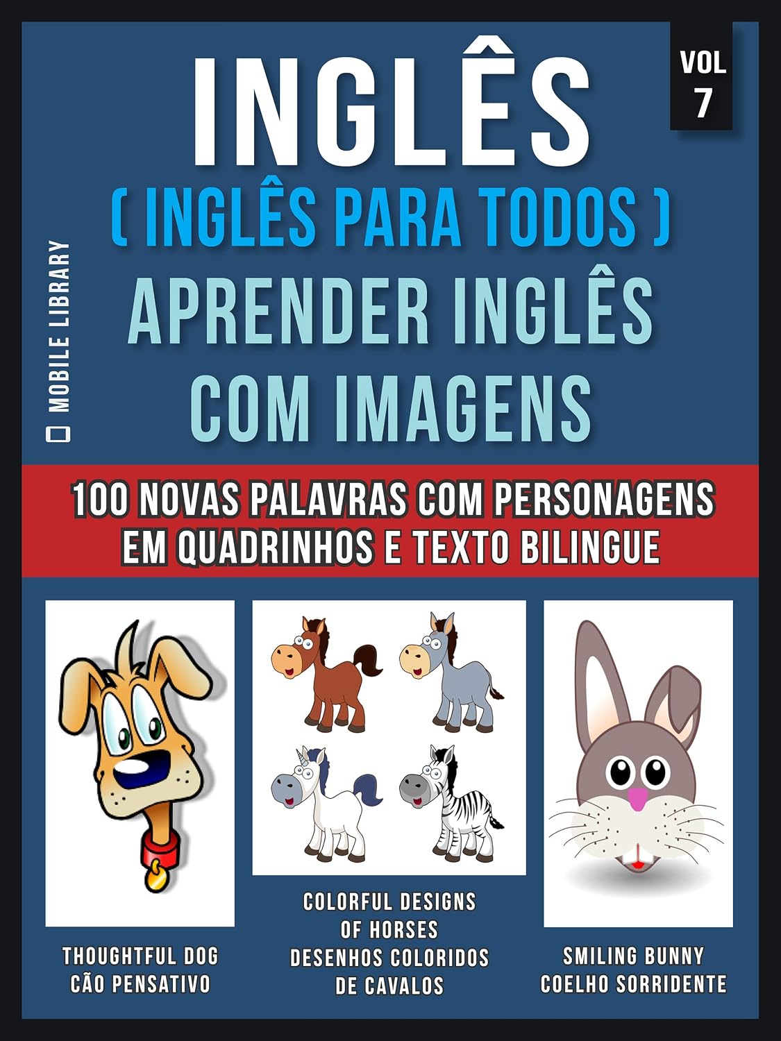 Inglês ( Inglês Para Todos ) Aprender Inglês Com Imagens (Vol 7): Aprenda 100 novas palavras com imagens de personagens em quadrinhos e texto bilingue (Foreign Language Learning Guides) baixar o livro de graça