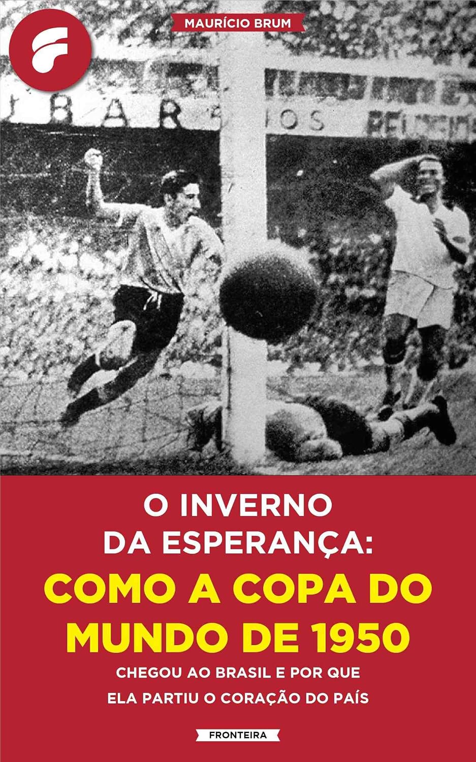 capítulo por capítulo baixar O inverno da esperança: como a Copa do Mundo de 1950 chegou ao Brasil e por que ela partiu o coração do país