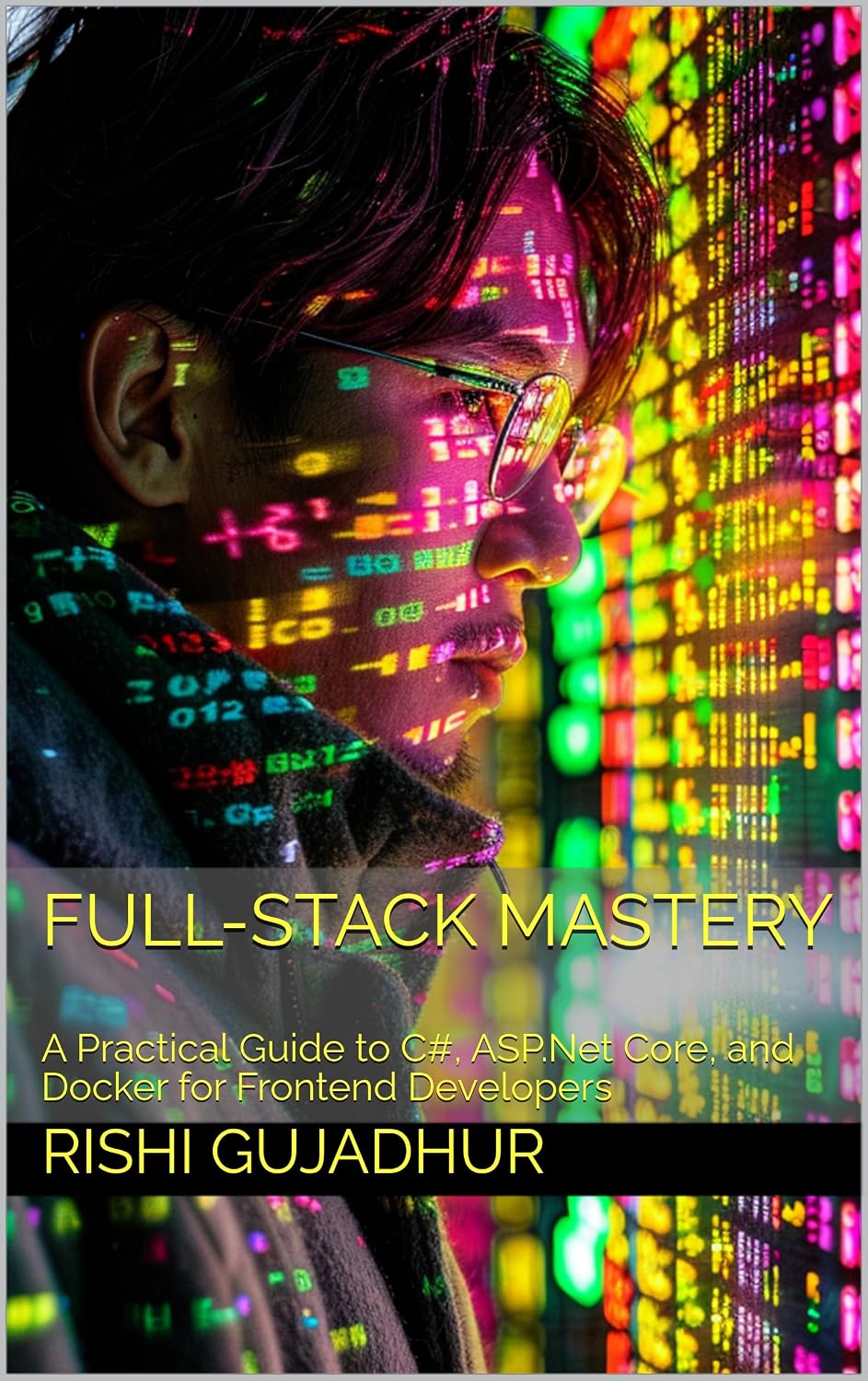ler totalmente Full-Stack Mastery for Frontend Developers: A Practical Guide to C#, ASP.Net Core, and Docker for Frontend Developers (English Edition)