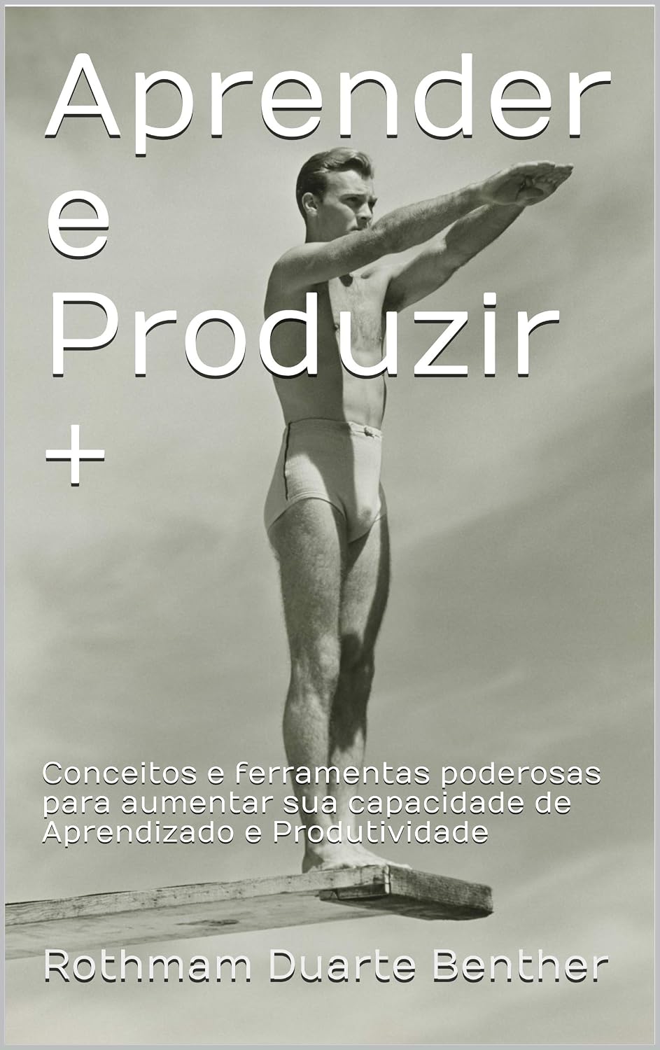 ler totalmente Aprender e Produzir +: Conceitos e ferramentas poderosas para aumentar sua capacidade de Aprendizado e Produtividade