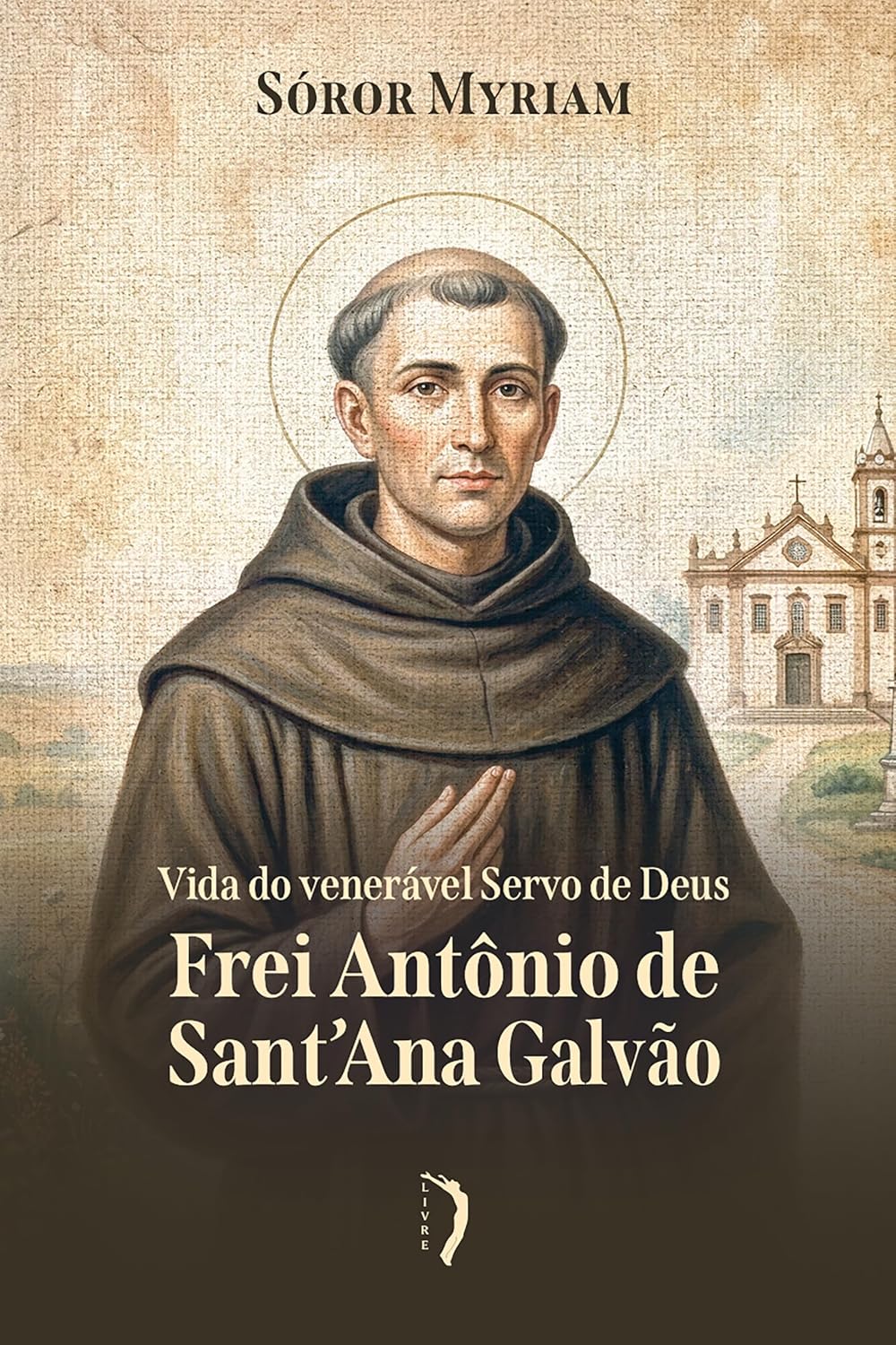 Vida do venerável servo de Deus Frei Antônio de Sant'Ana Galvão