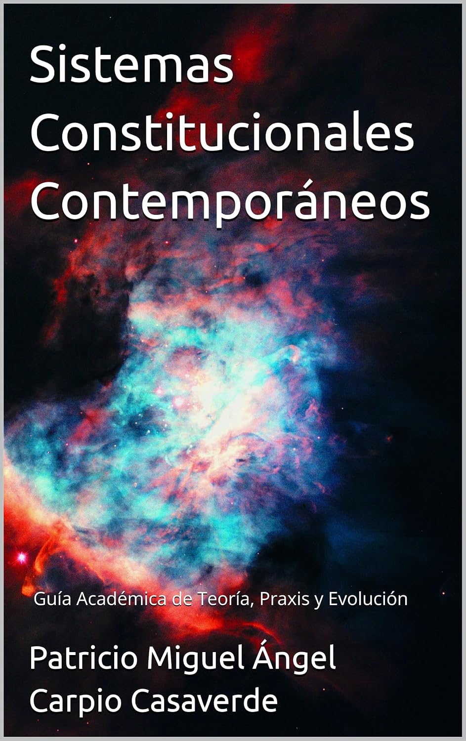 Sistemas Constitucionales Contemporáneos: Sistemas Constitucionales Contemporáneos: Guía Académica de Teoría, Praxis y Evolución (Spanish Edition) baixar o livro de graça