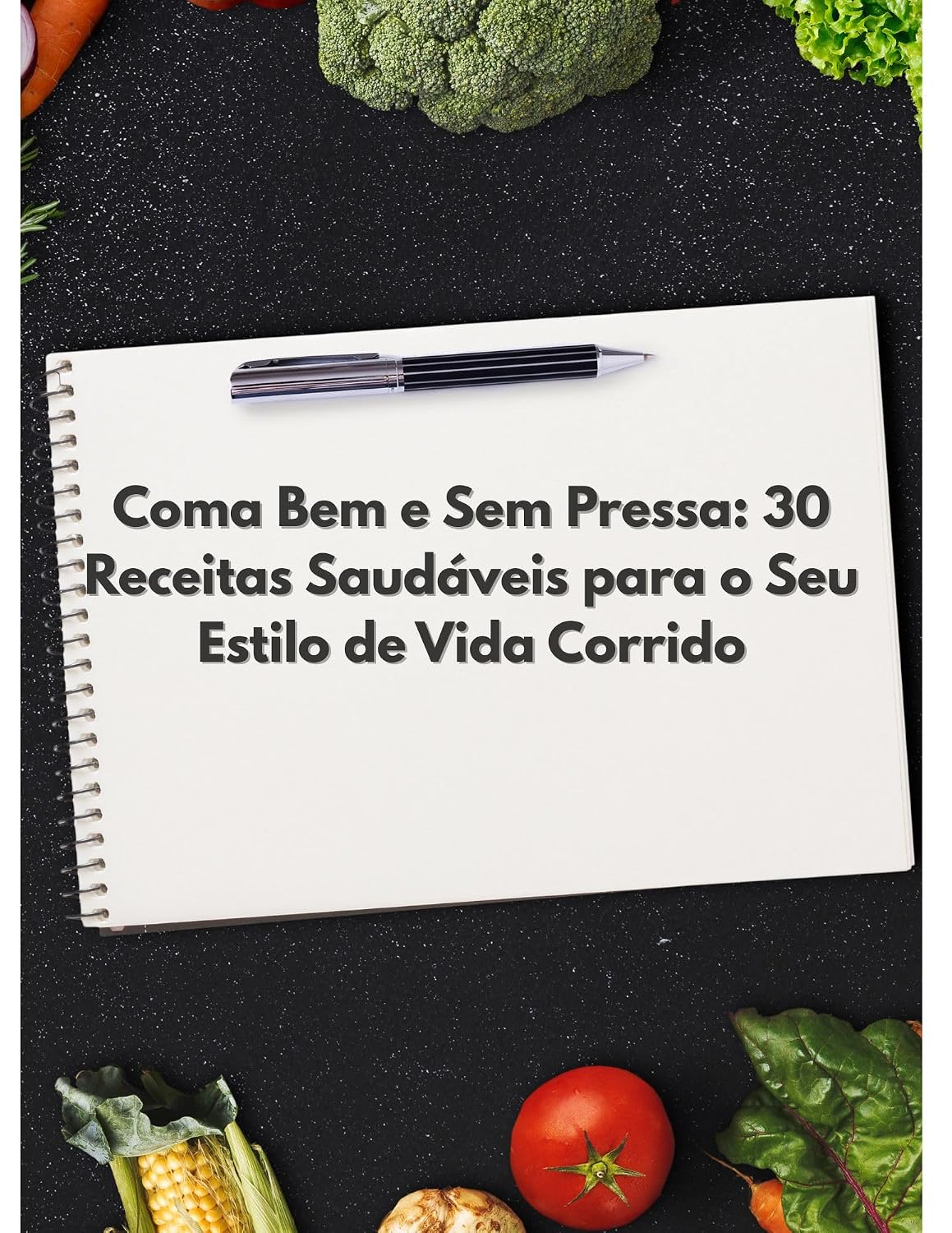 Receitas Rápidas e Saudáveis: 30 Pratos Deliciosos para o Seu Dia a Dia Agitado.: Descubra como preparar refeições nutritivas em poucos minutos, sem perder o sabor e a qualidade. baixar o livro de graça
