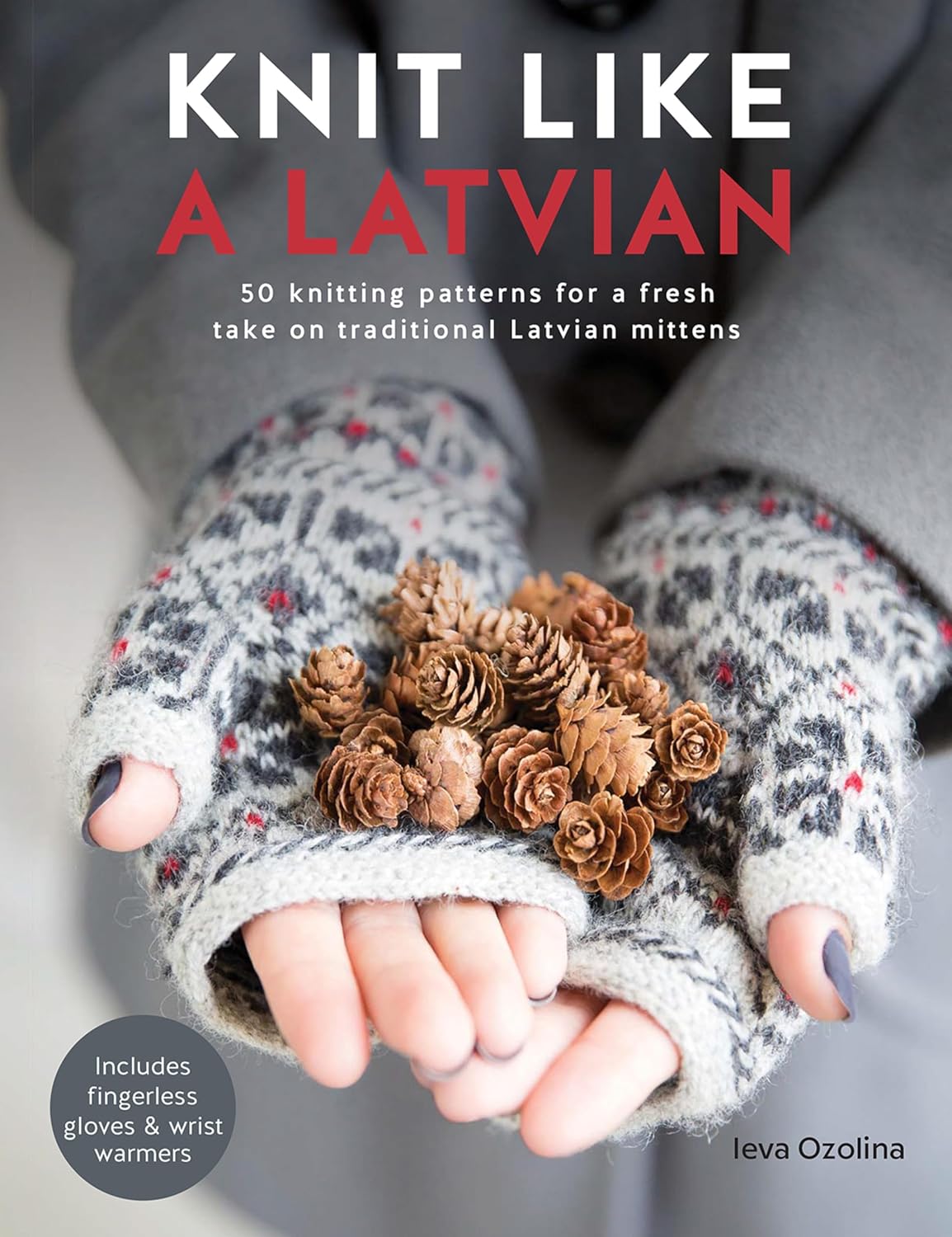Knit Like a Latvian: 50 Knitting Patterns for a Fresh Take on Traditional Latvian Mittens (English Edition) baixar o livro de graça