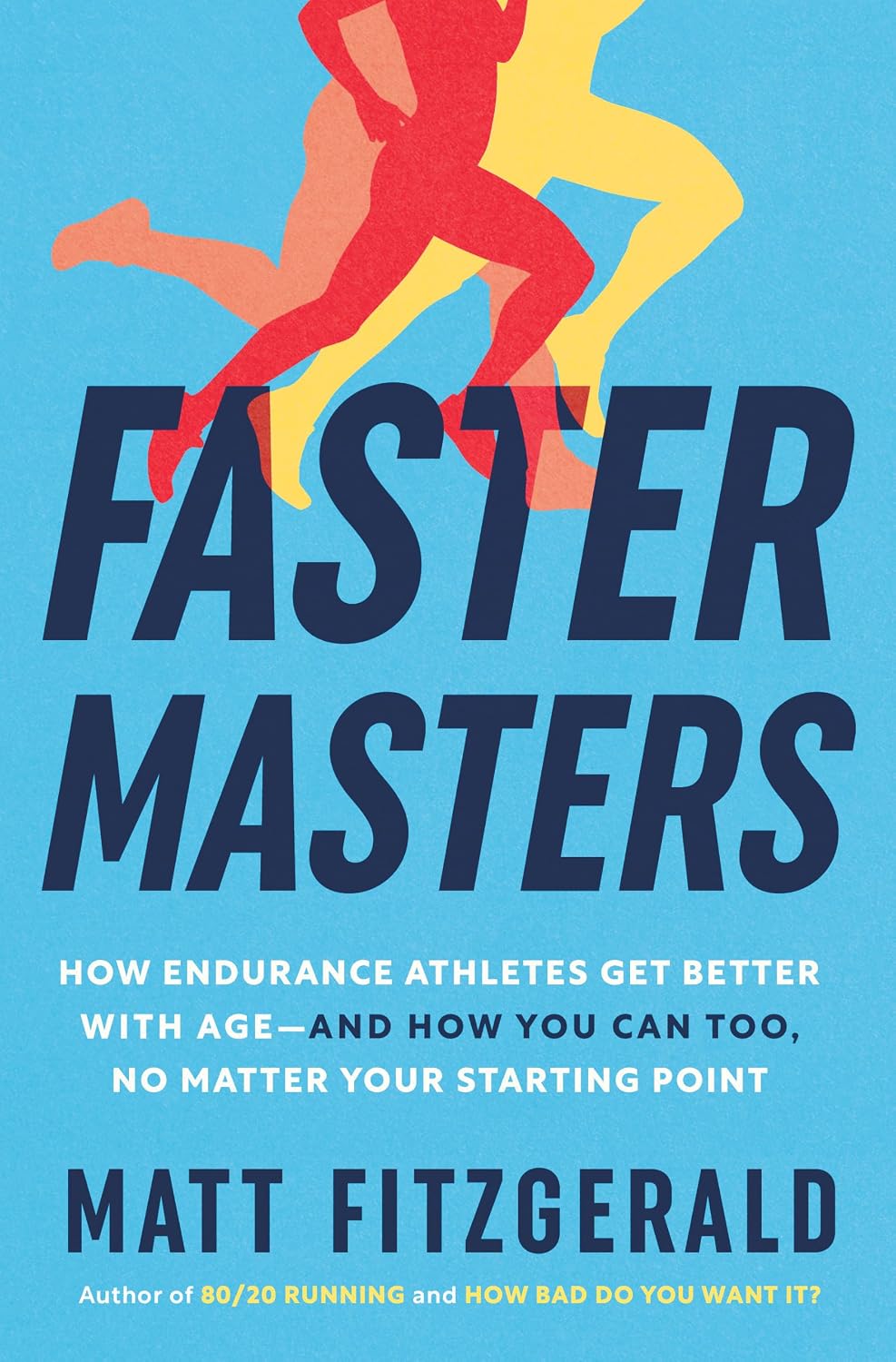 Faster Masters: How Endurance Athletes Get Better with Age--and How You Can Too, No Matter Your Starting Point (English Edition) baixar livro de graça