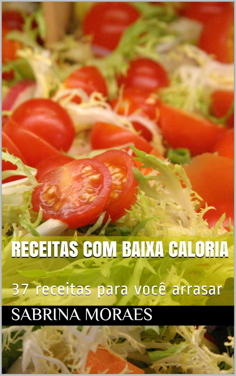 Receitas com baixa caloria: 37 receitas para você arrasar baixar o livro de graça
