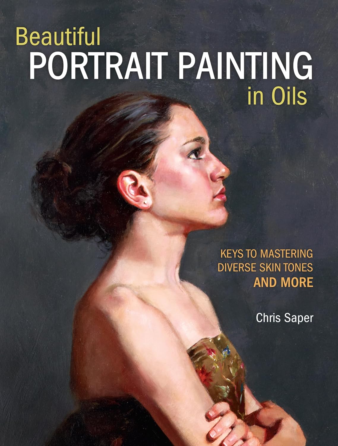 Beautiful Portrait Painting in Oils: Keys to Mastering Diverse Skin Tones and More baixar o livro de graça