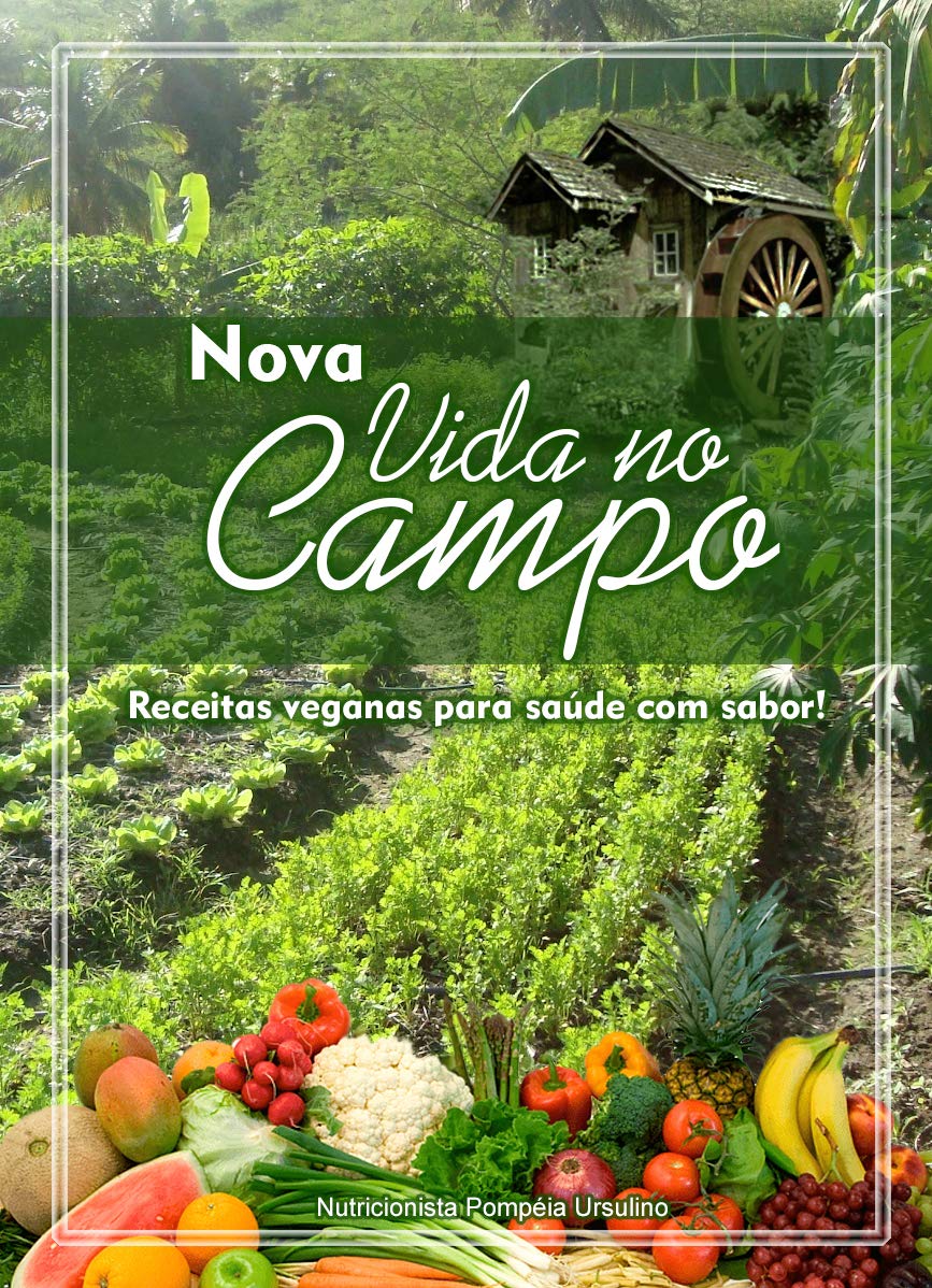 ler totalmente Nova Vida no Campo: 160 Receitas Veganas para Saúde com Sabor