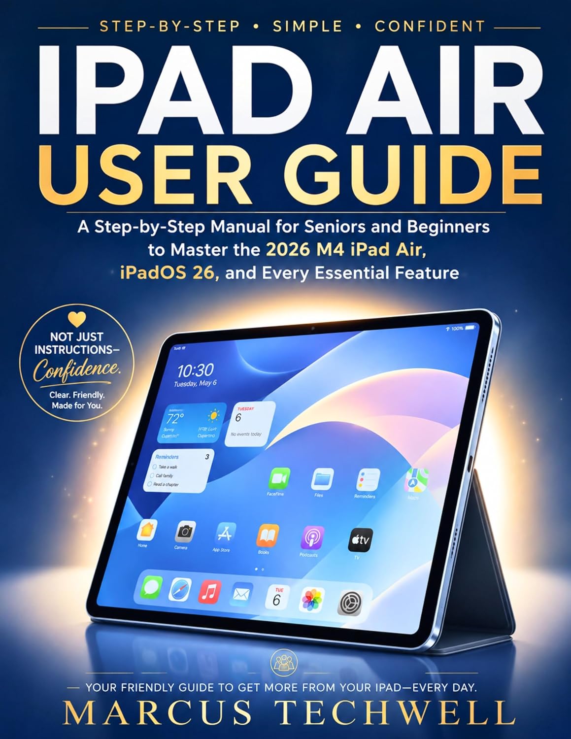 IPAD AIR USER GUIDE: A Step-by-Step Manual for Seniors and Beginners to Master the 2026 M4 iPad Air, iPadOS 26, and Every Essential Feature (English Edition) baixar o livro de graça
